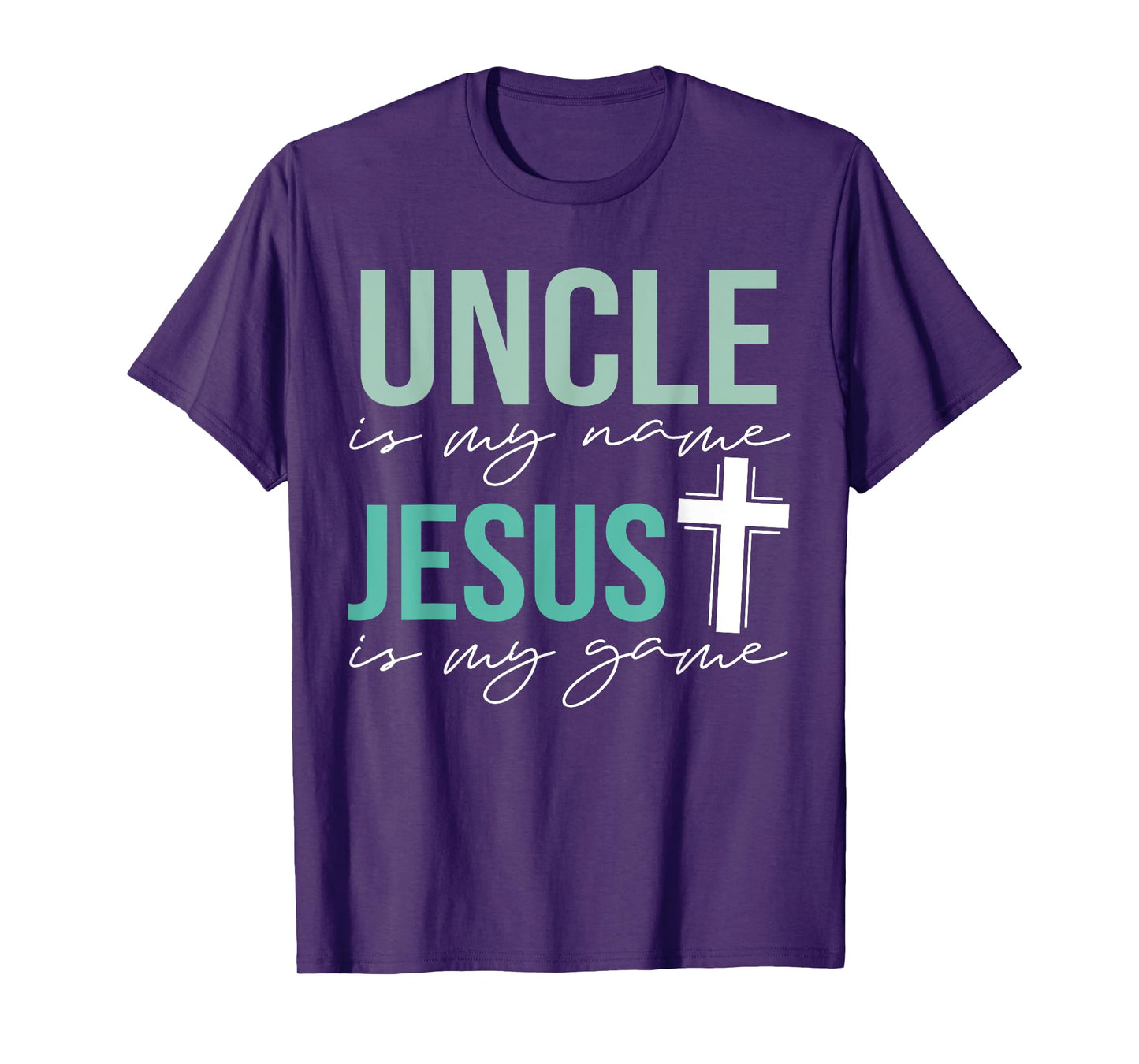 Uncle Is My Name Jesus Is My Game T-Shirt