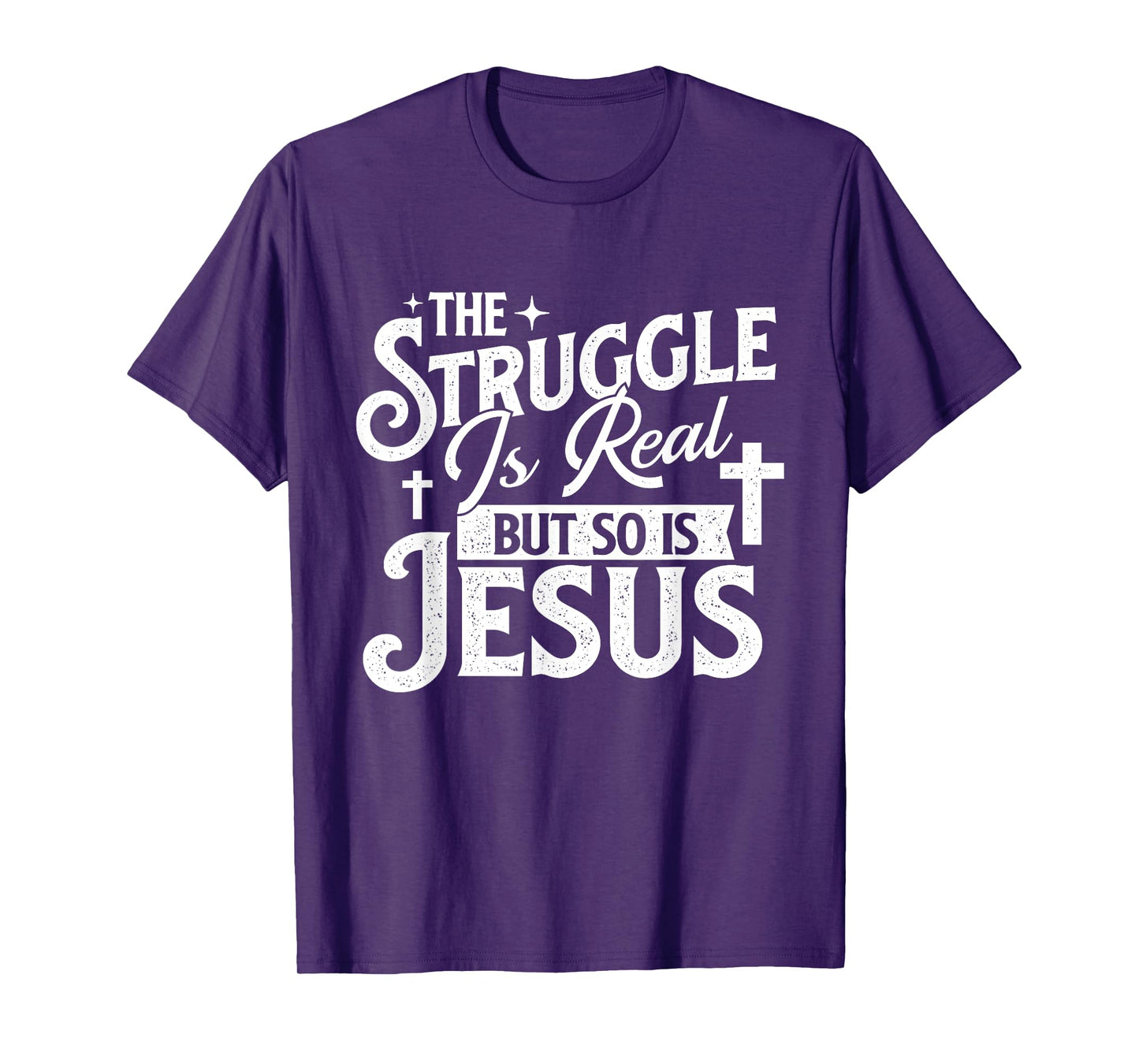 The Struggle Is Real But So Is Jesus - Christian Faith T-Shirt