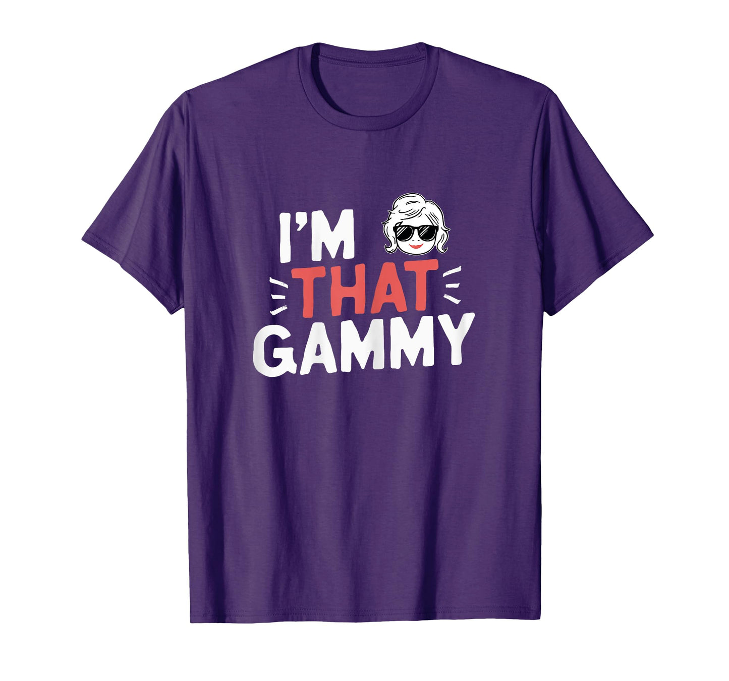I'm That Gammy Funny Mother's Day Grandma T-Shirt
