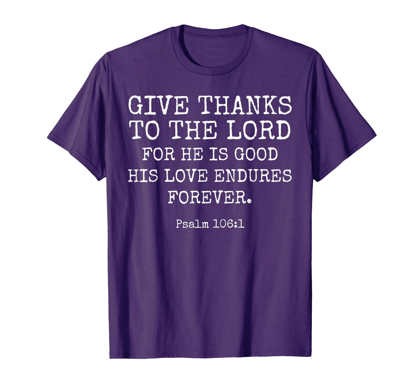 Psalm 106:1 Give Thanks To The Lord Thanksgiving Bible Verse T-Shirt