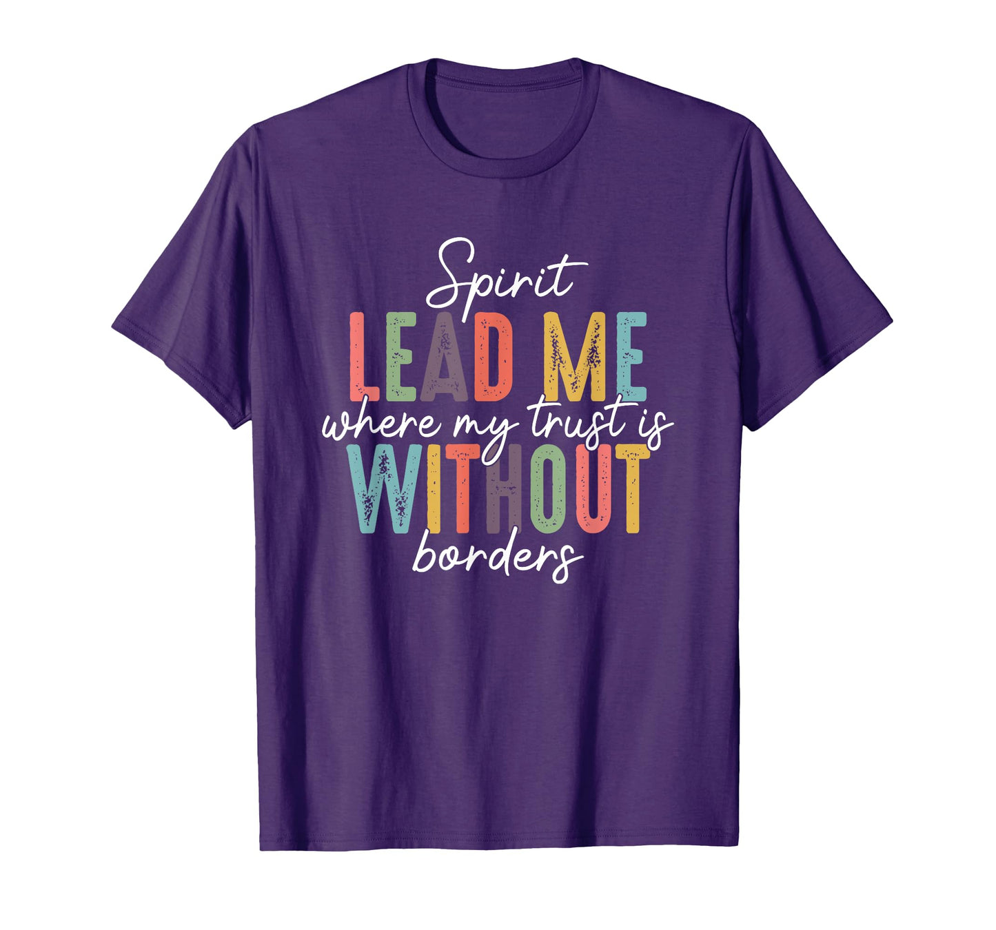 Spirit Lead Me Where My Trust Is Without Borders T-Shirt