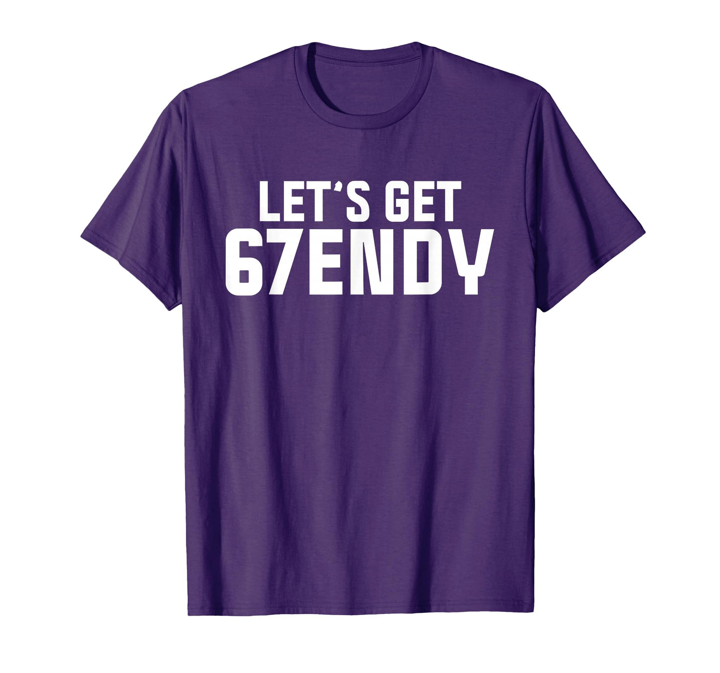 Let's get Sendy 67 Six Seven Funny Meme Quote for Friends T-Shirt