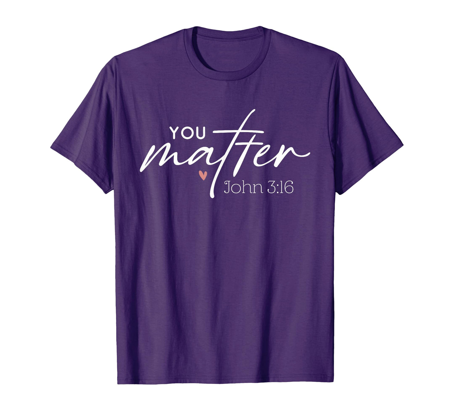 You Matter John 3 16 Bible Verse Christian Faith Quote T-Shirt