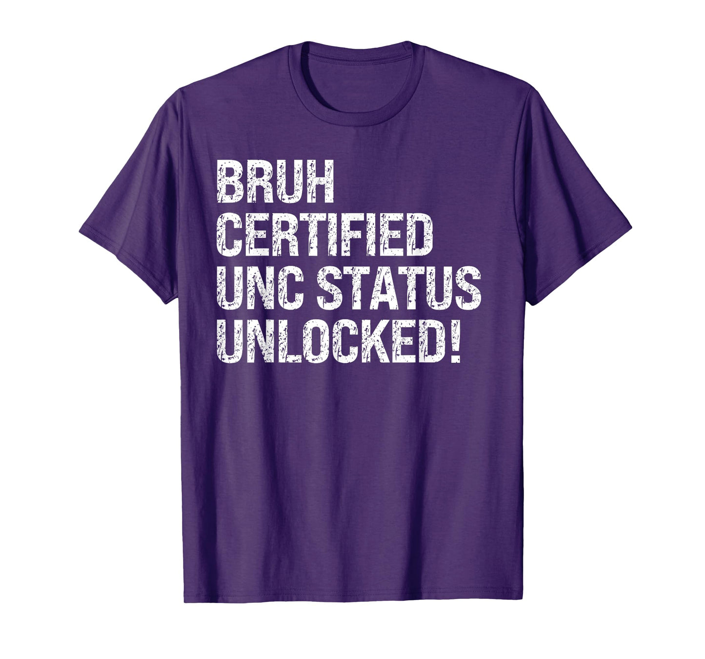 Bruh Certified Unc Status Unlocked Design Themed Humor Funny T-Shirt