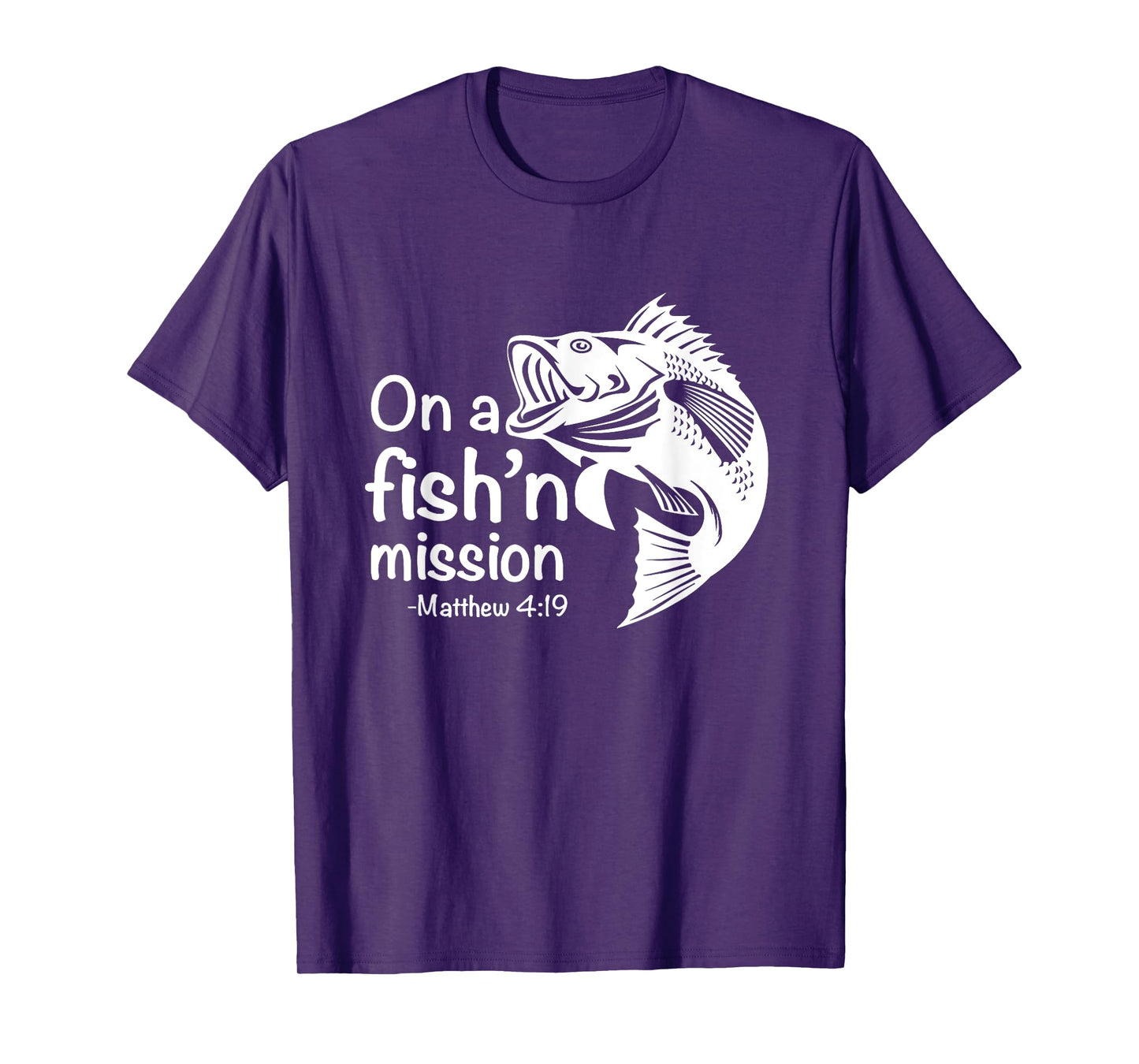 On A Fishing Mission Matthew 4 19 Fisher of Men T-Shirt