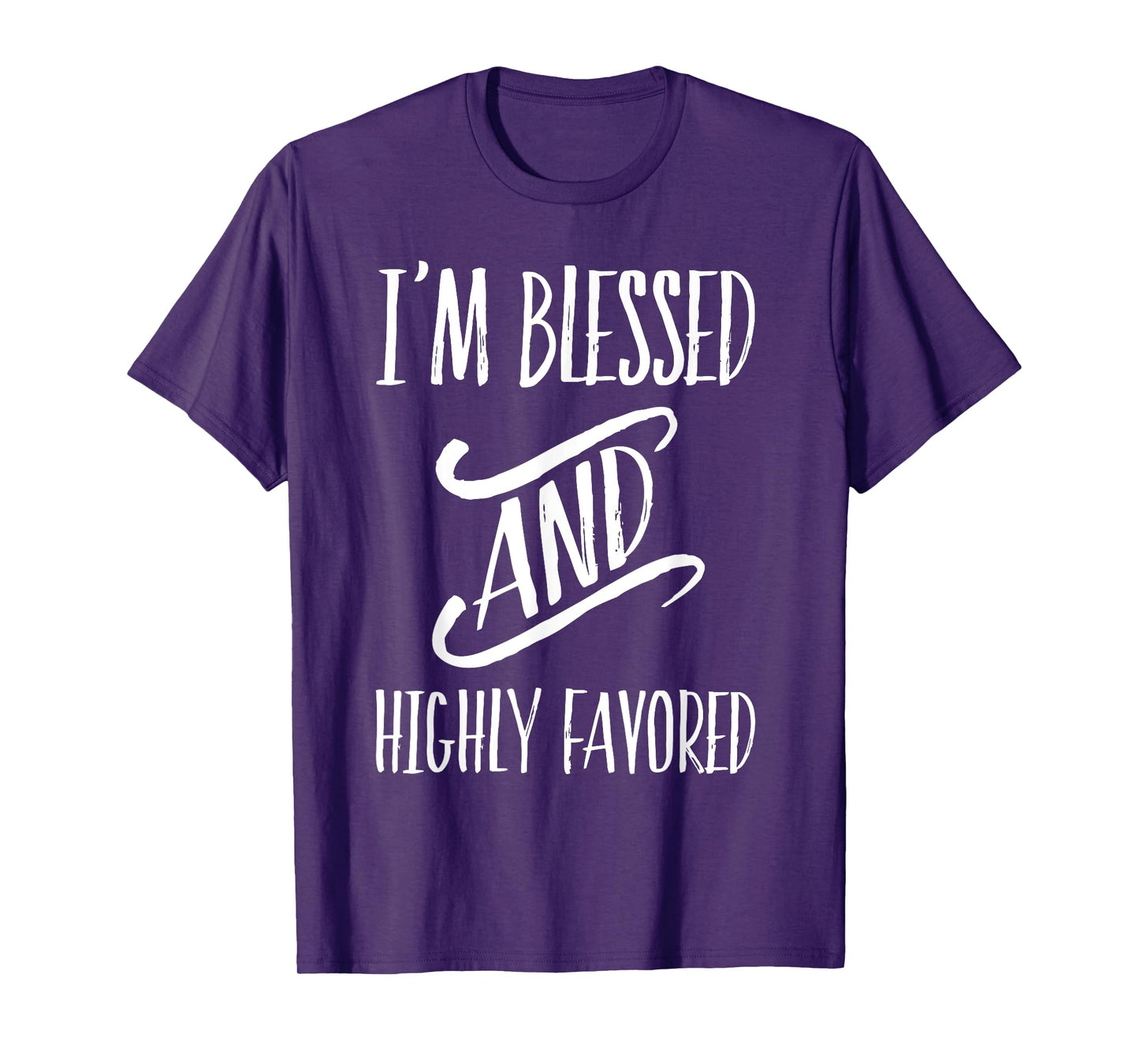 I'm Blessed And Highly Favored T-Shirt T-Shirt