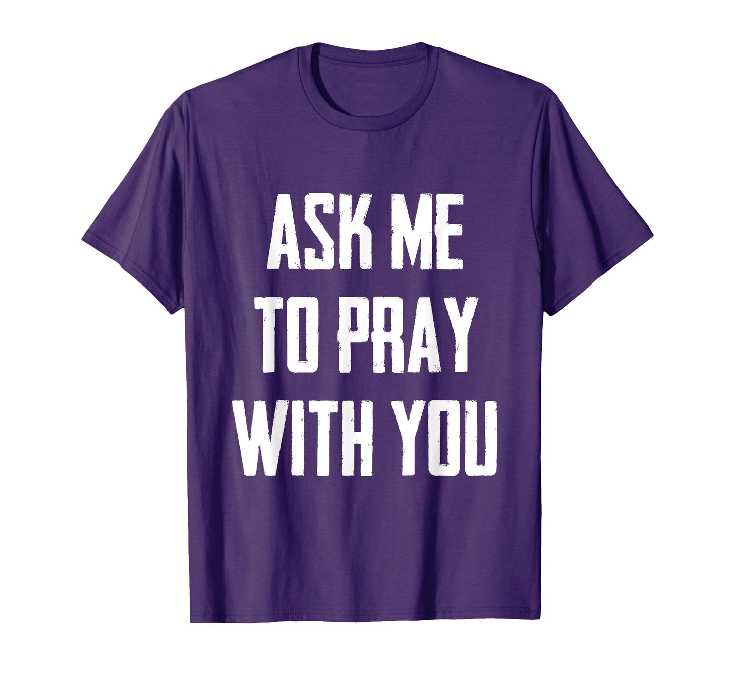 Ask Me To Pray With You T-Shirt