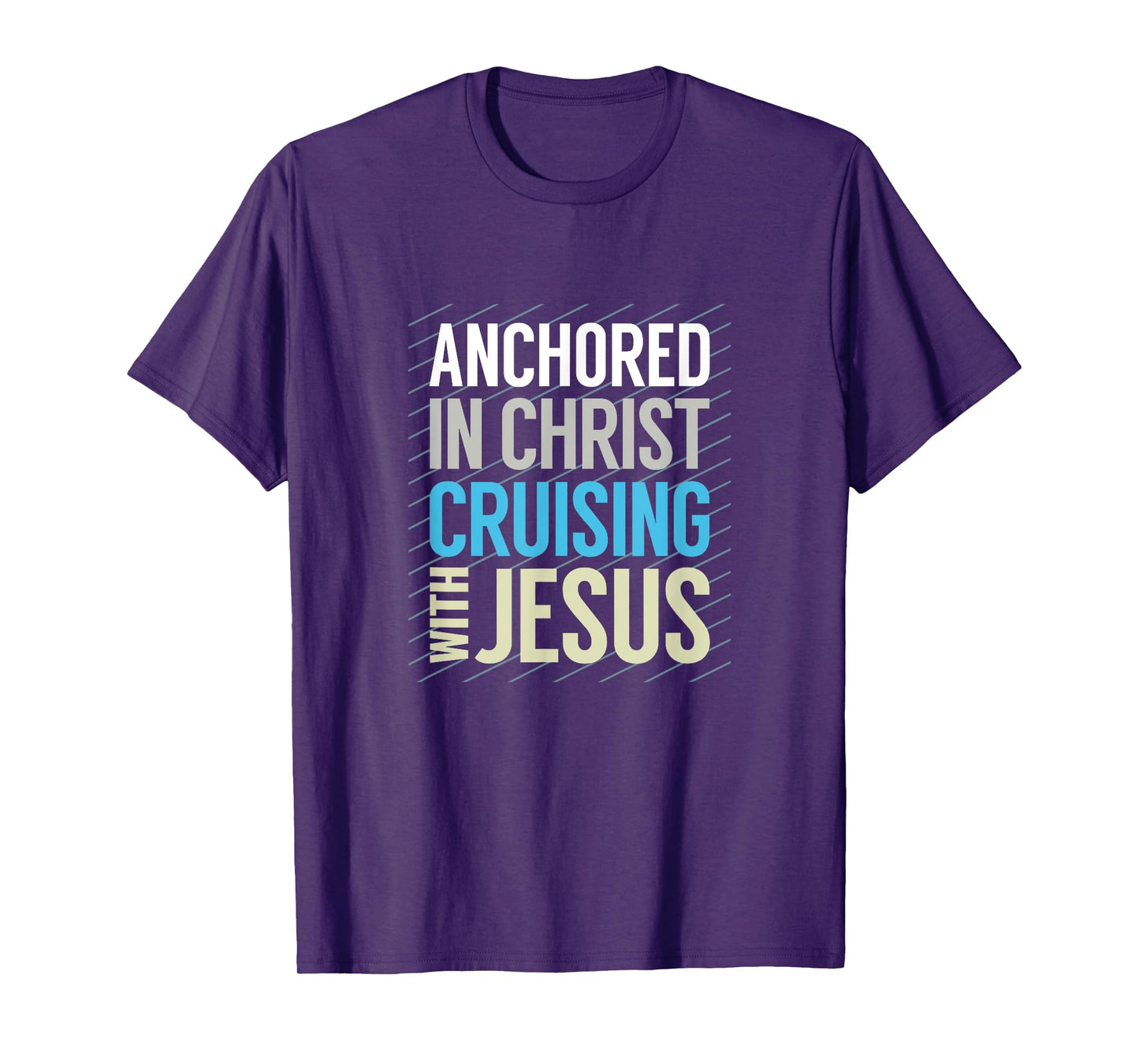 Anchored in Christ, Cruising with Jesus, Christian Cruise T-Shirt