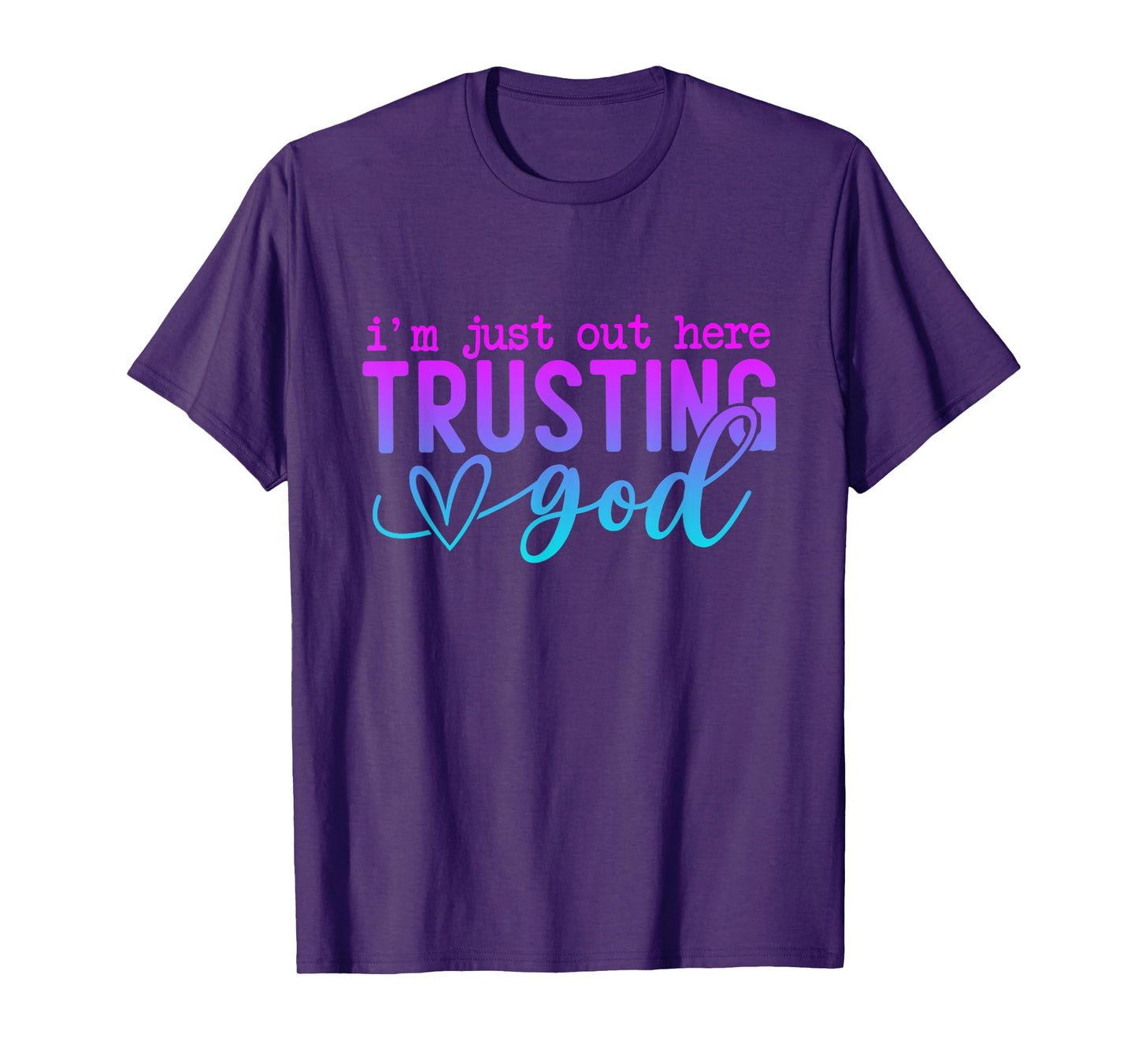 I'm Just Out Here Trusting God Religious Jesus T-Shirt