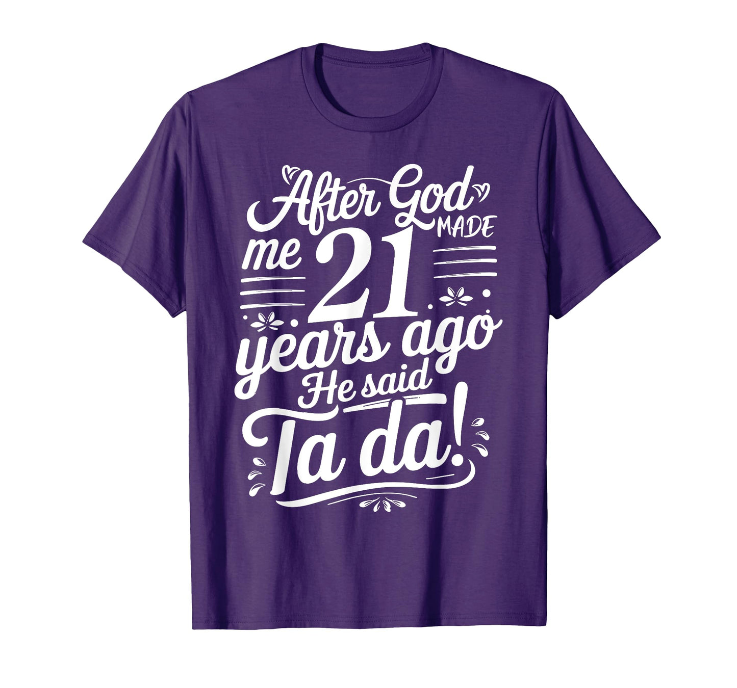 Funny 21st Birthday yrs Ago God Said Ta Da Turn 21 Years Old T-Shirt