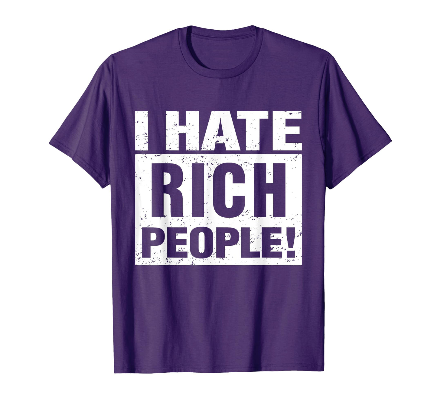 I Hate Rich People Funny Sarcasm Meme T-Shirt
