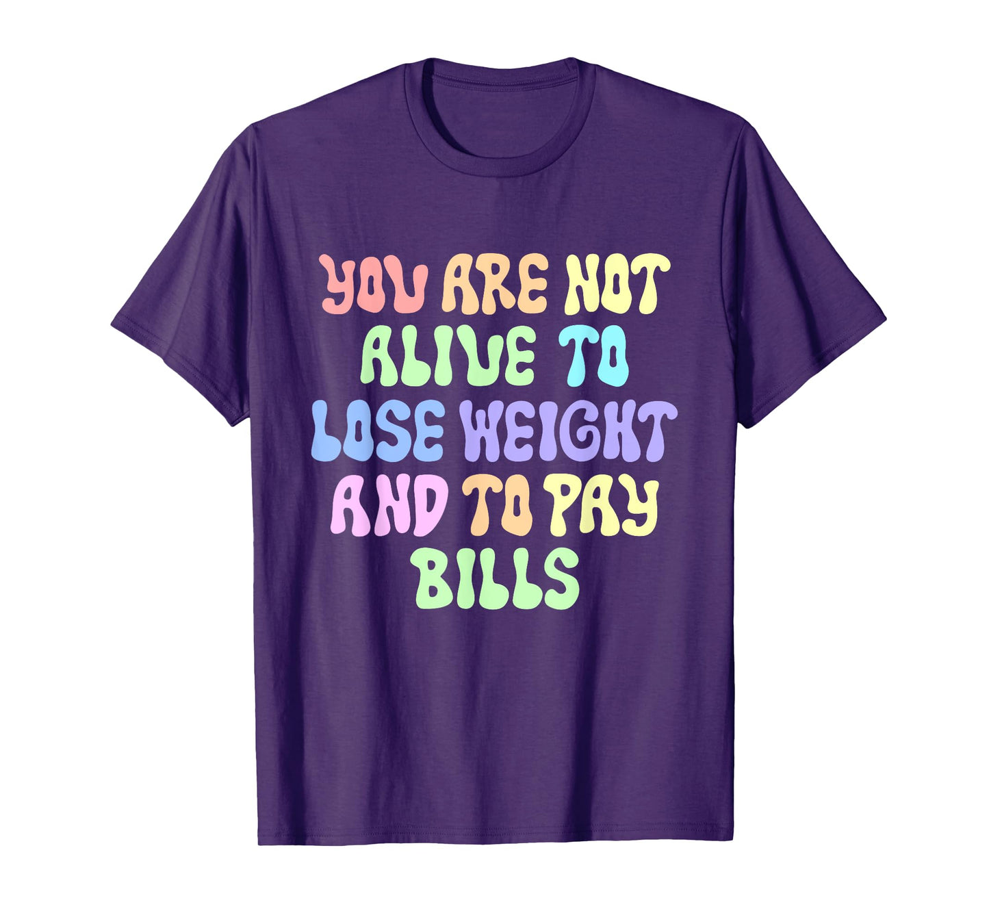 Not Alive To Lose Weight And To Pry Bills Games Much Tighter T-Shirt
