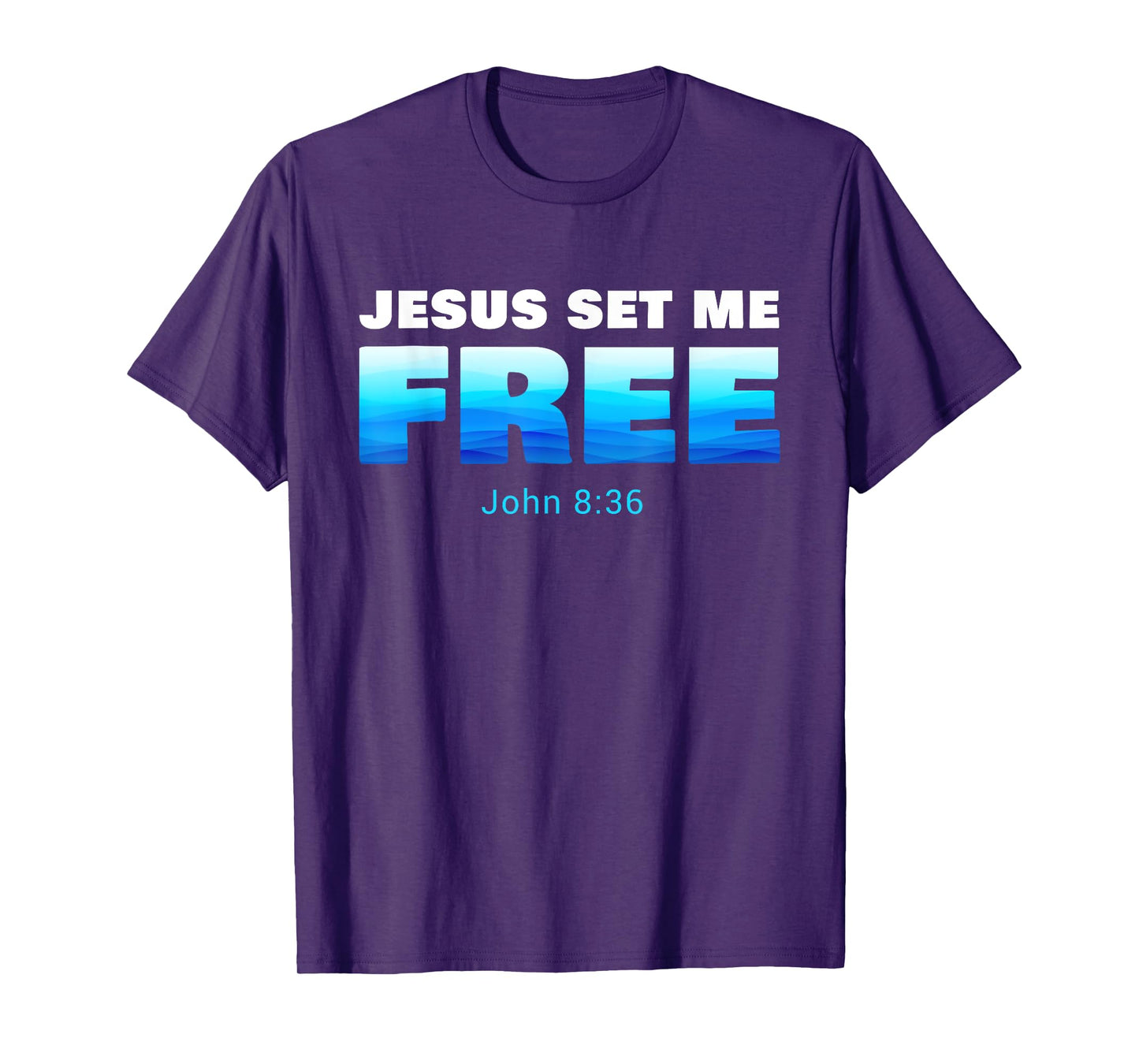 Jesus Set Me Free: Christian Faith Baptism Verse John 8:36 T-Shirt