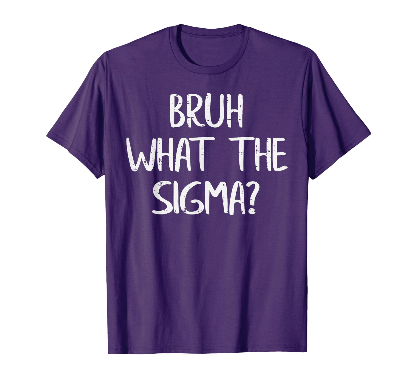 Bruh What The Sigma Funny Saying Meme Men Boys Kids Youth T-Shirt