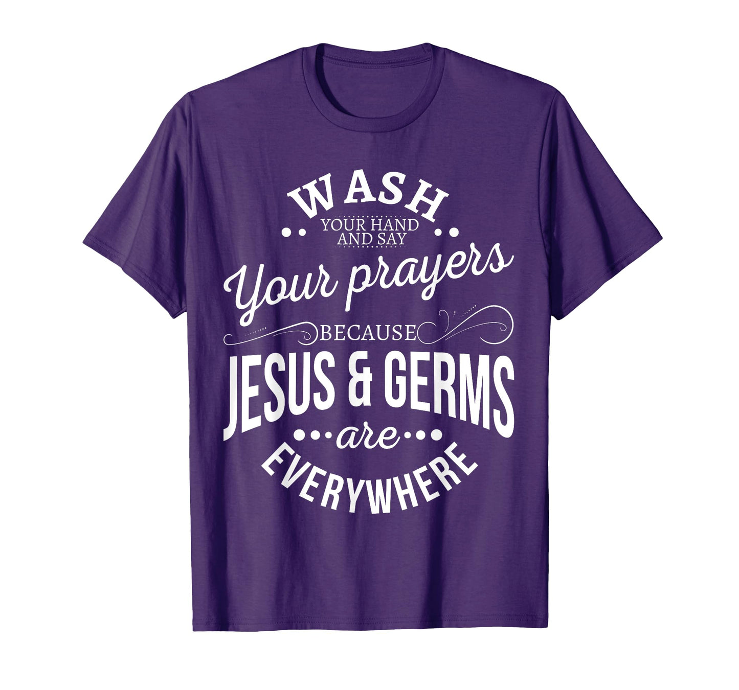 Wash your hands and say your prayers because Jesus and Germs T-Shirt
