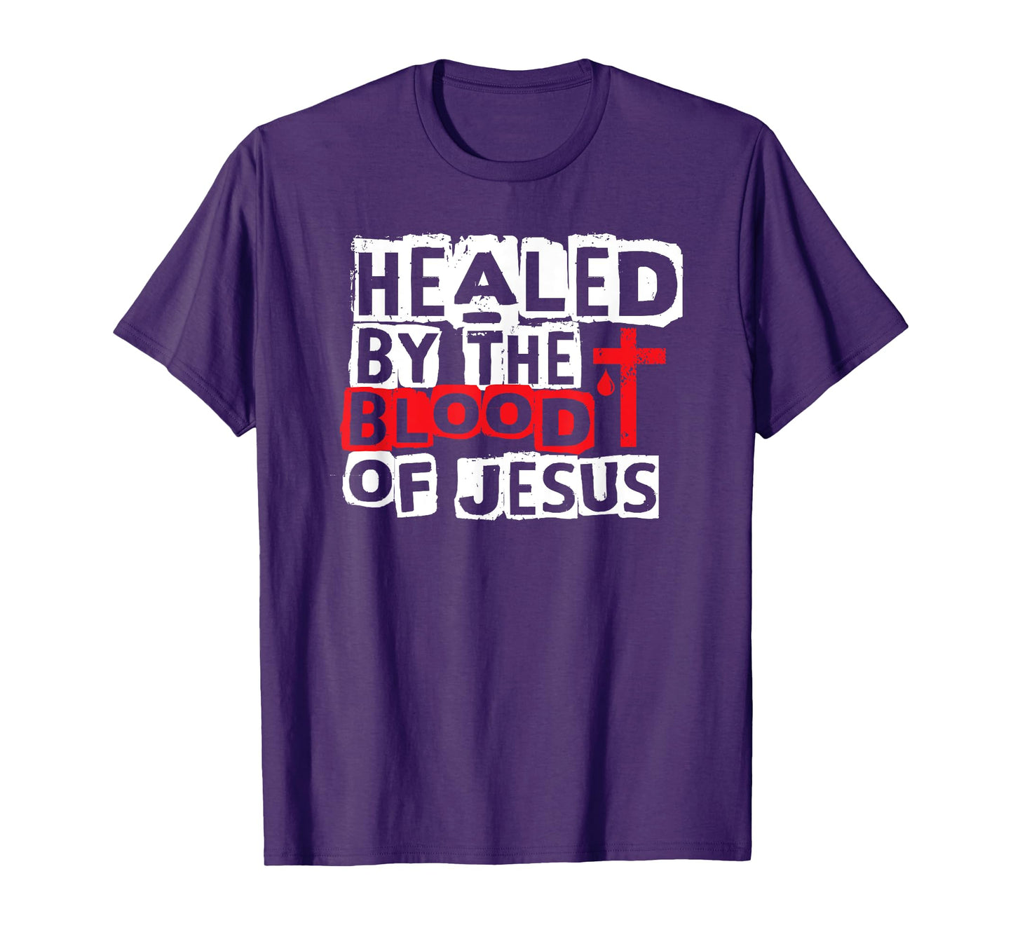 Healed by the Blood of Jesus - Christian Cross Faith Healing T-Shirt