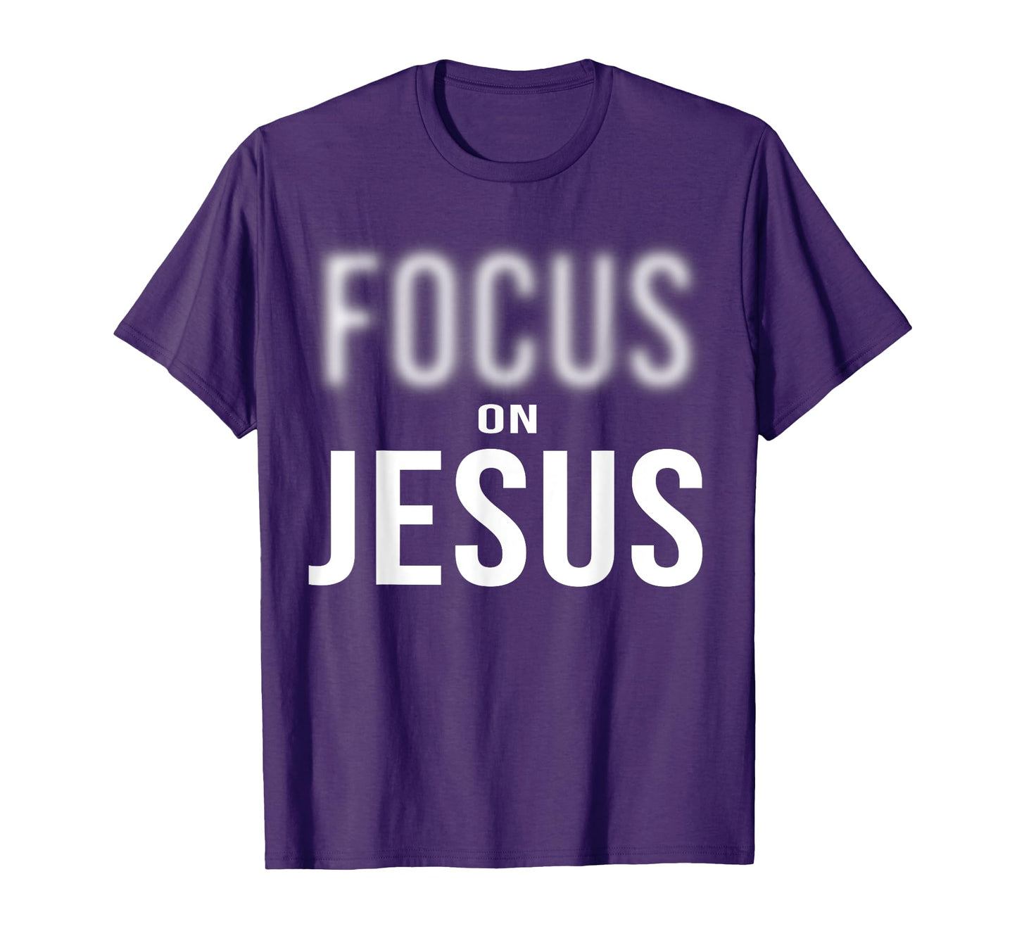 Focus On Jesus - Jesus Christ Christian Faith in God T-Shirt