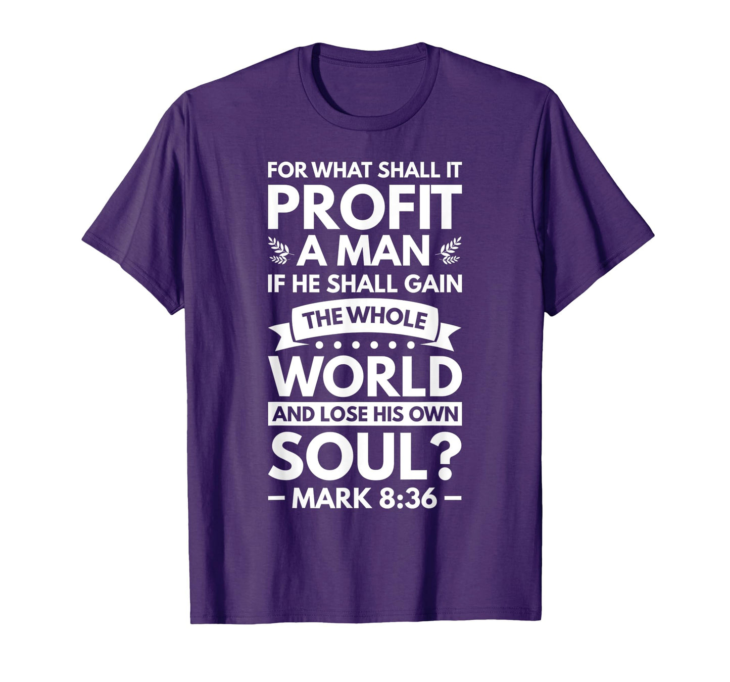 What Shall It Profit A Man If He Shall Gain The Whole World T-Shirt