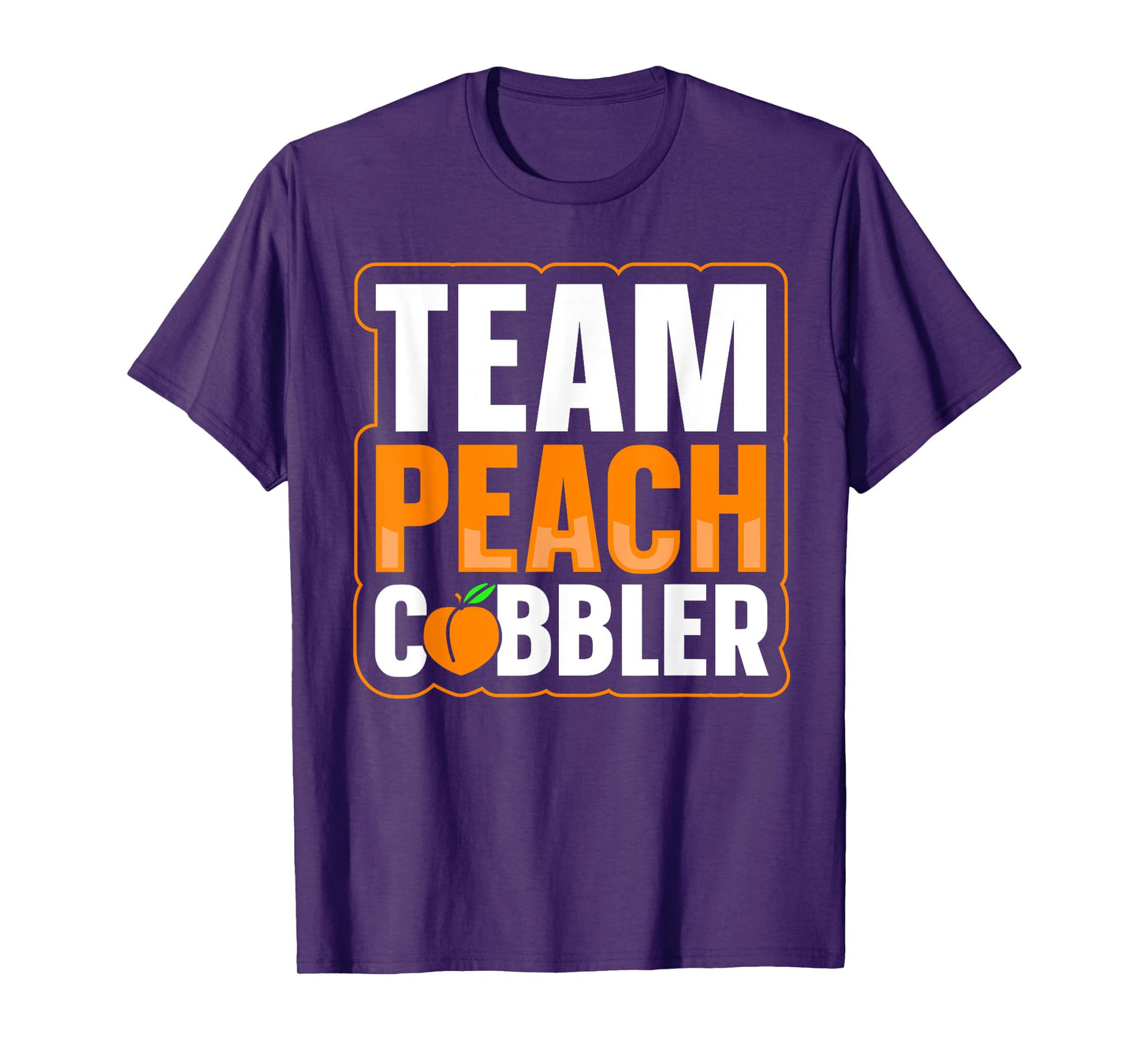 Team Peach Cobbler Quote for a Peach Cobbler lover T-Shirt