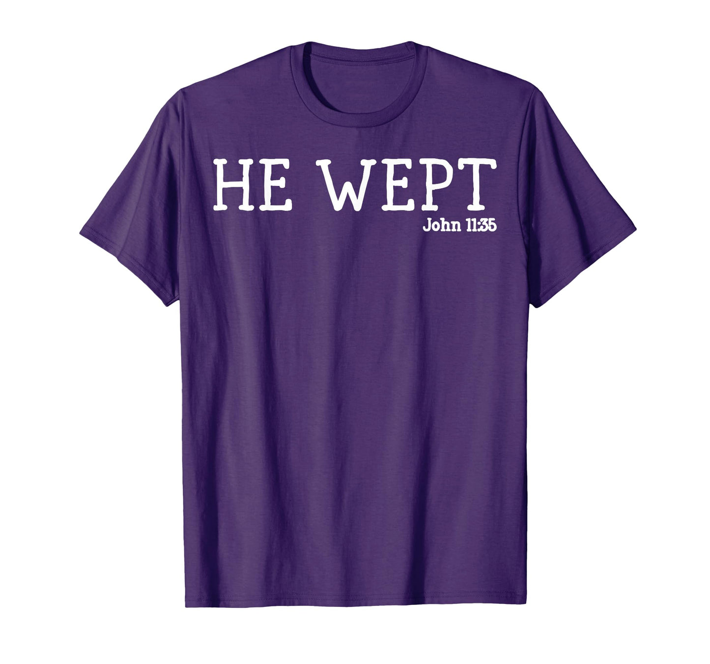 He Wept Minimalist Christian with Bible Verse Faith-Based T-Shirt