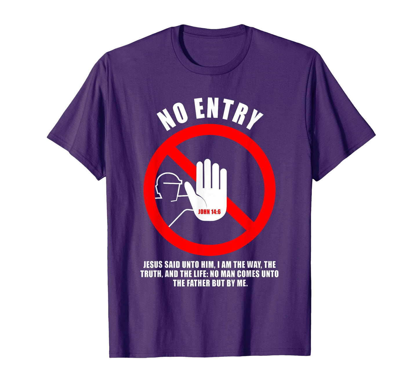 NO Entry – No Man Comes to The Father John 14:6 Warning Sign T-Shirt