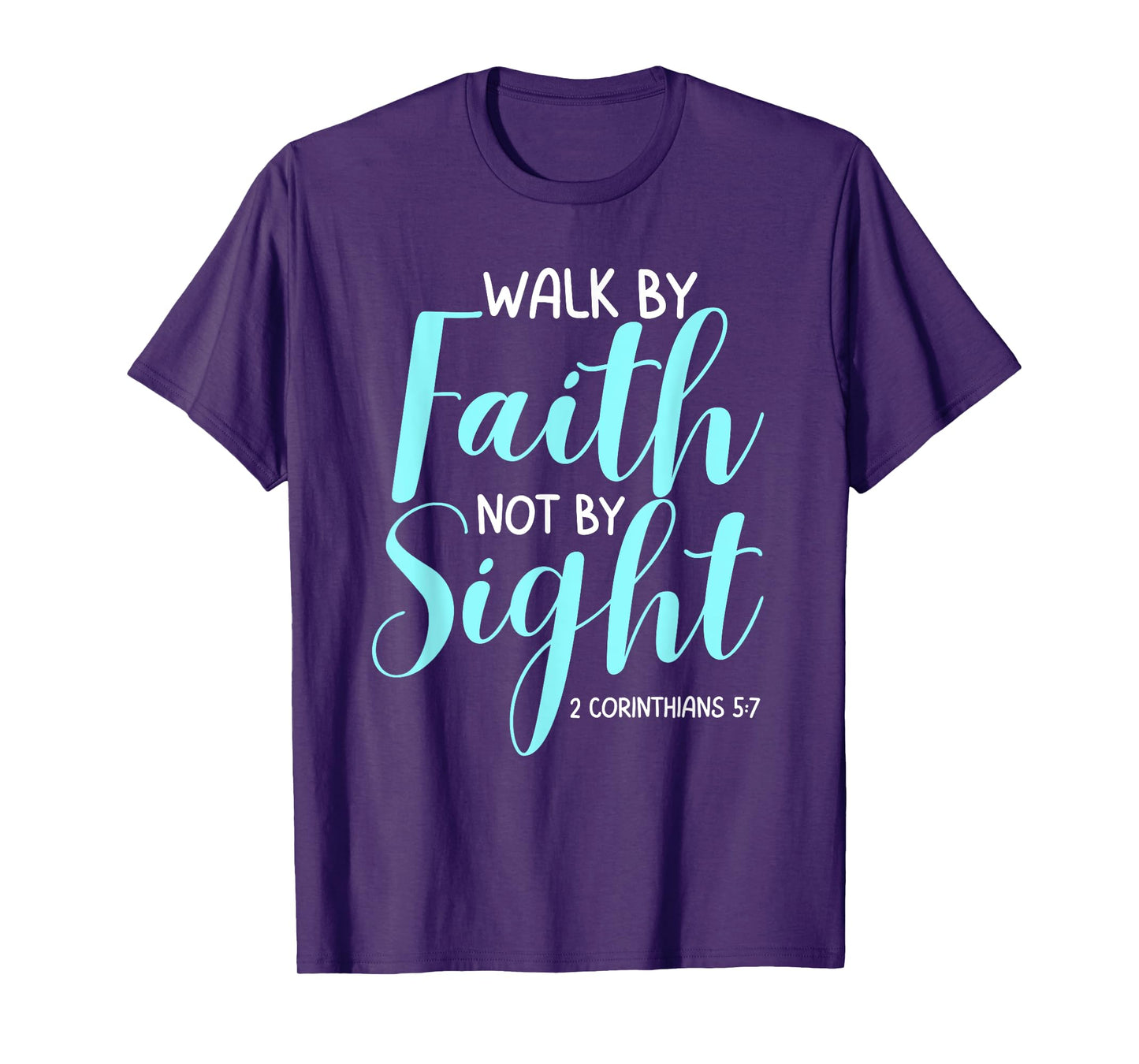 Walk By Faith Not By Sight Bible Verse Women T-Shirt