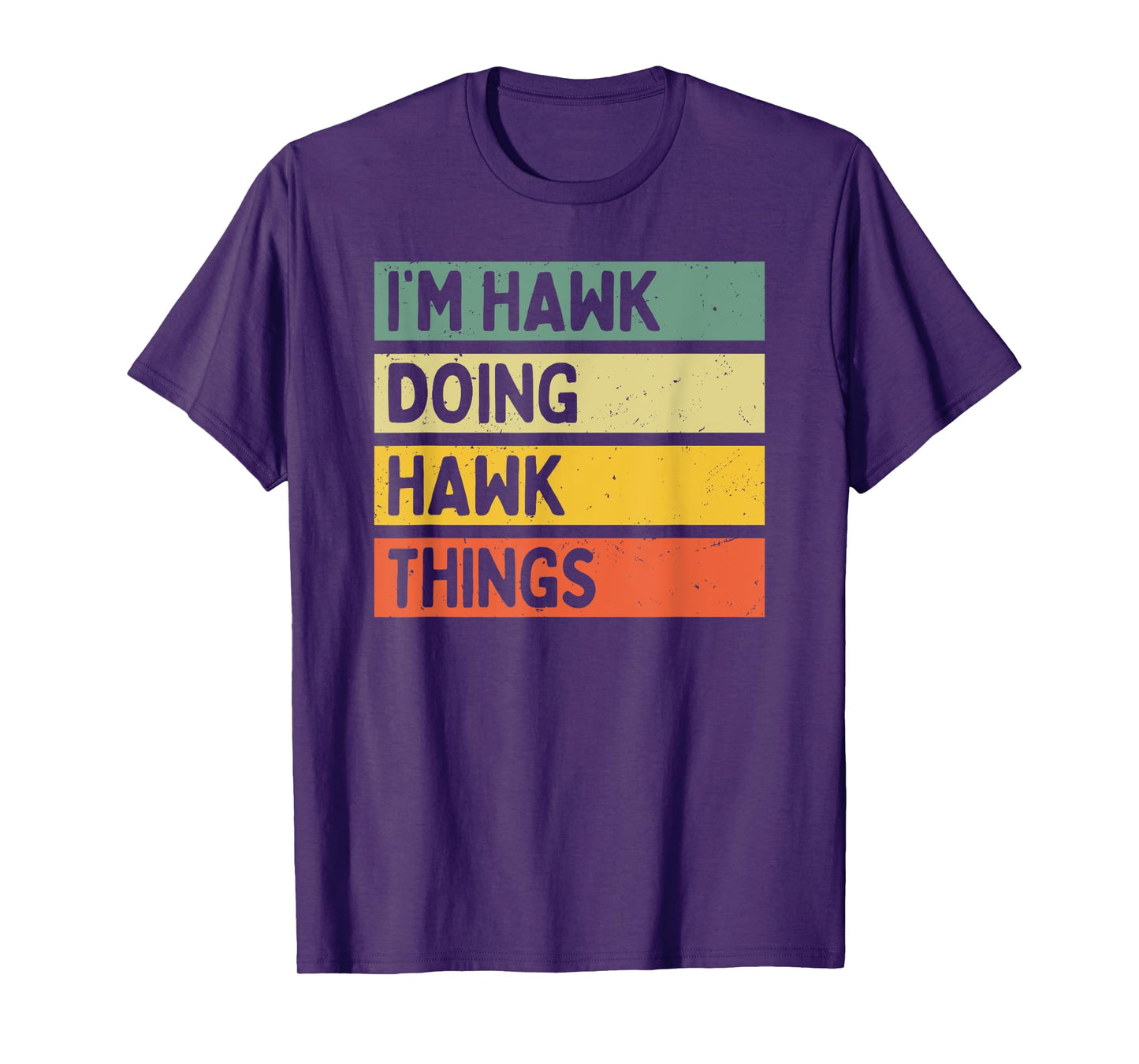 I'm Hawk Doing Hawk Things Funny Personalized Quote T-Shirt