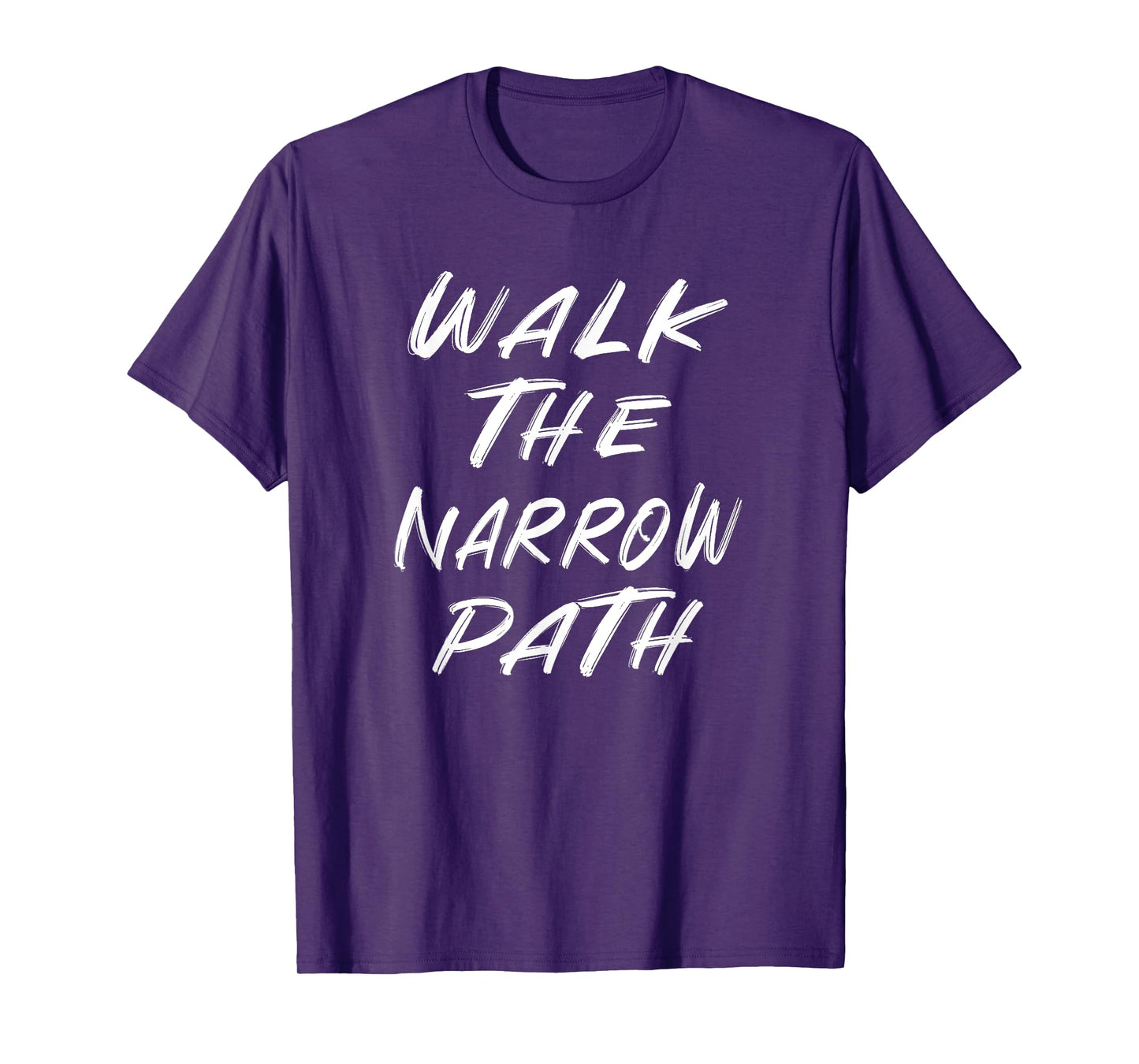WALK THE NARROW PATH T-Shirt