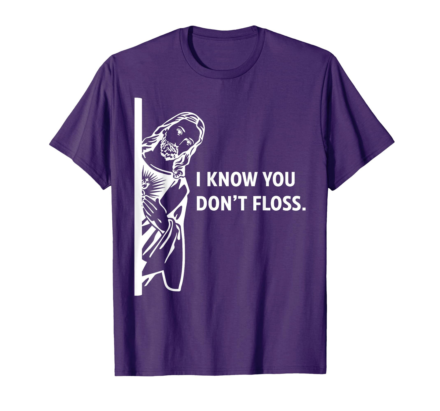 Funny Dental Hygienist Jesus I Know You Don't Floss T-Shirt