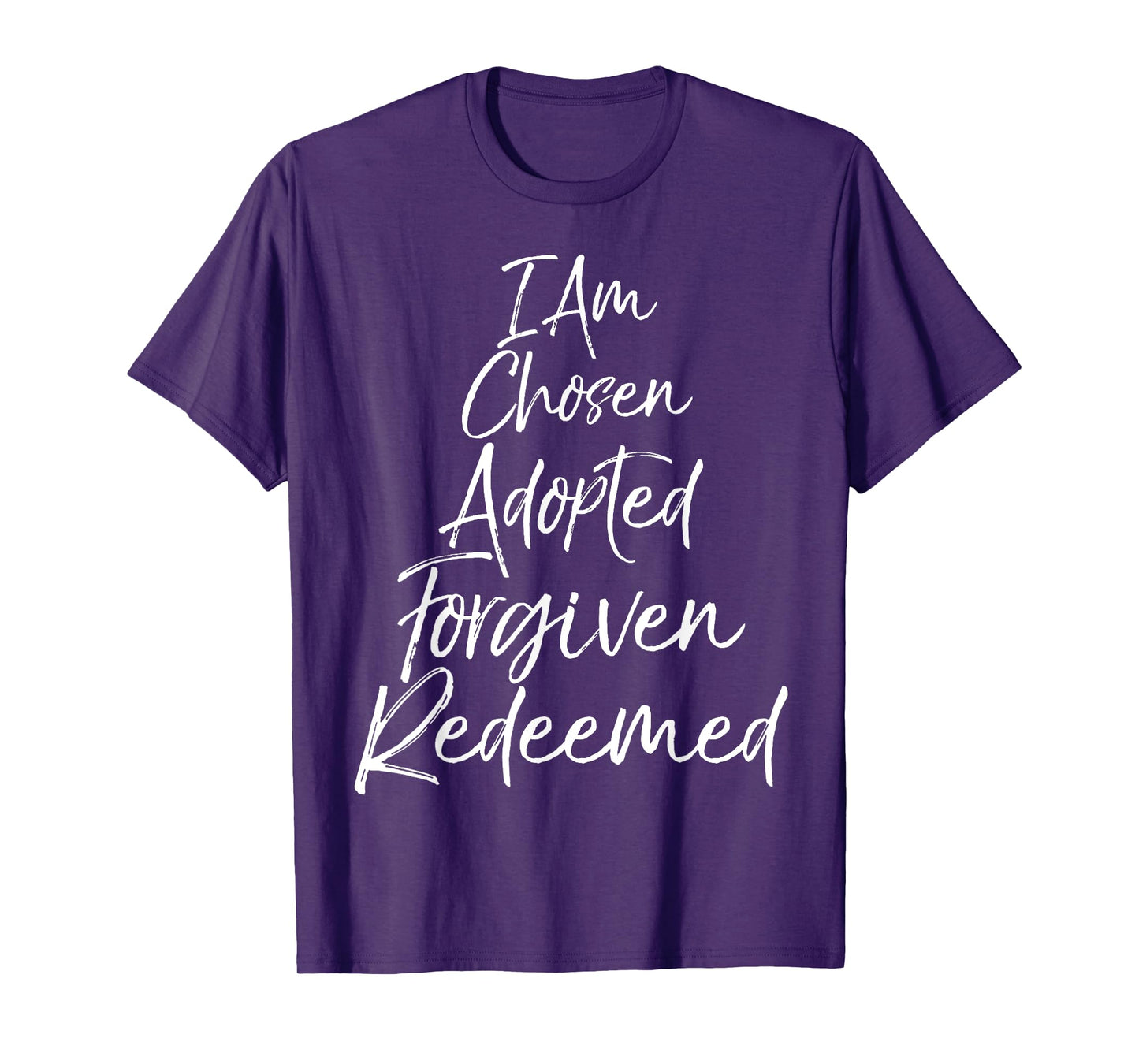 I Am Chosen Adopted Forgiven Redeemed Shirt Christian Tee T-Shirt