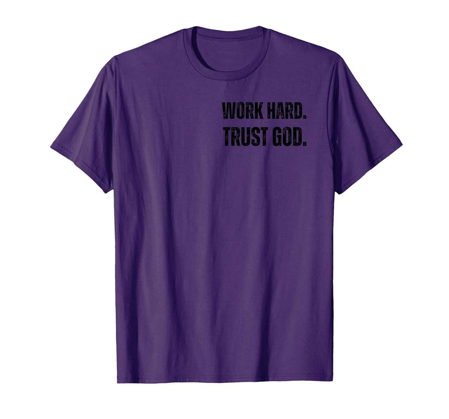 WORK HARD. TRUST IN GOD T-Shirt