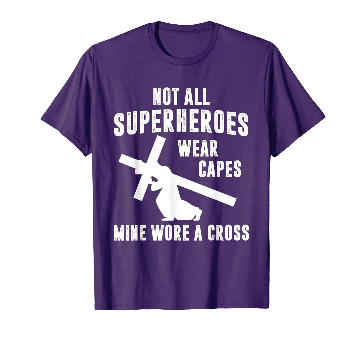 Not All Superheroes Wear Capes Mine Wore A Cross Jesus T-Shirt
