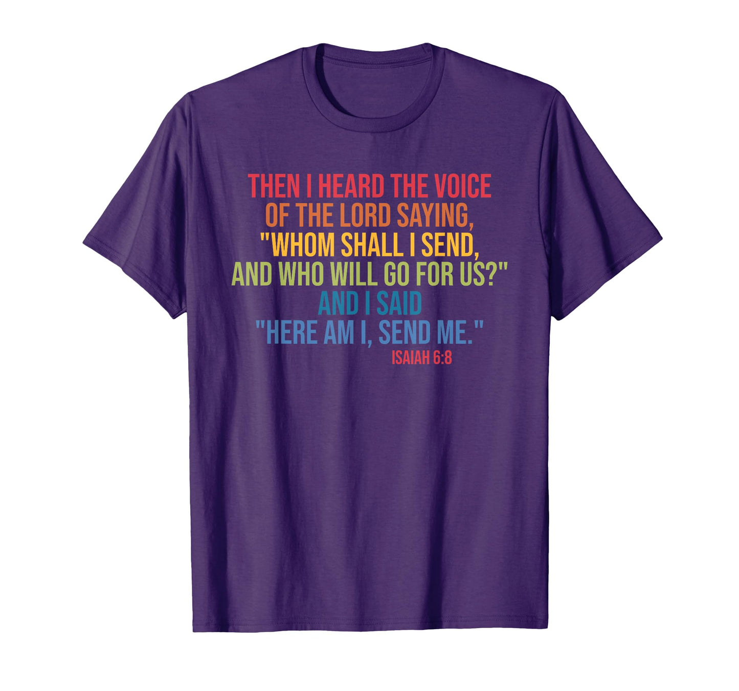 Then I Heard The Voice Of The Lord Saying Whom Shall I Send T-Shirt