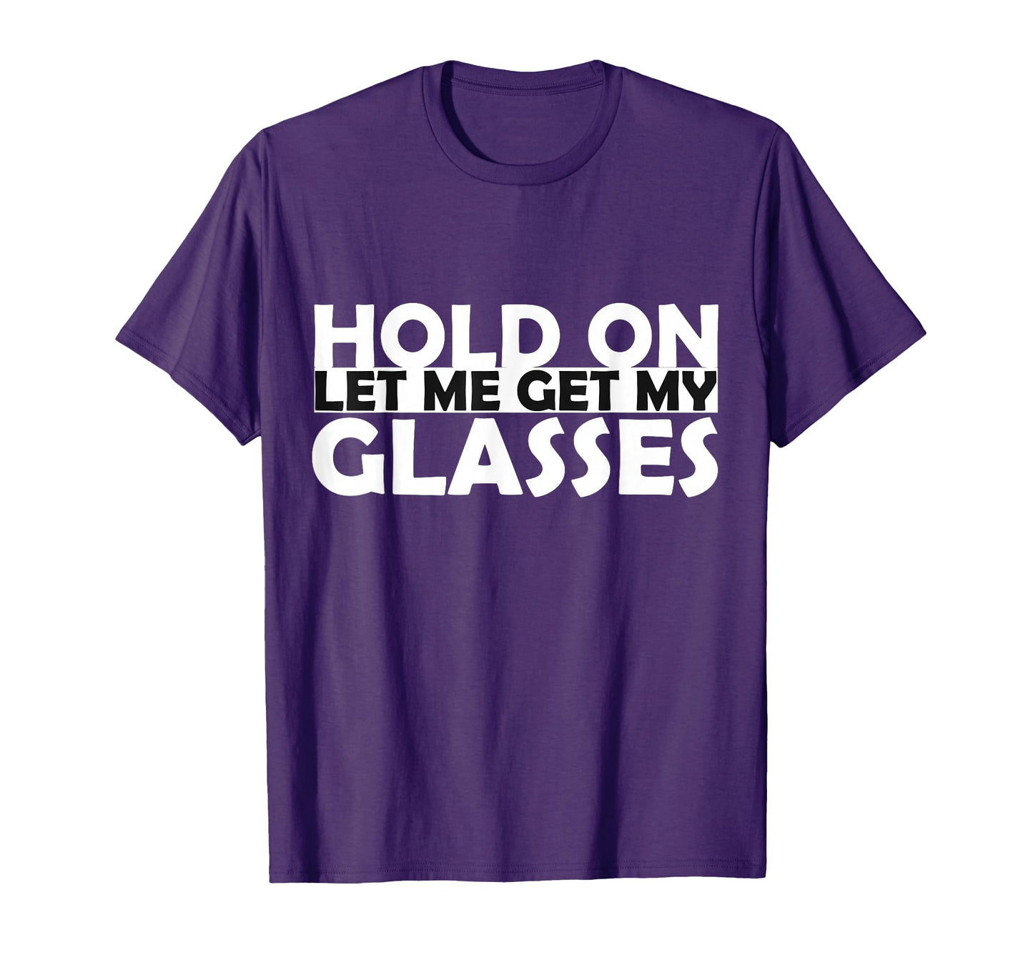 Funny Retro Glasses Design Tee Hold On Let Me Get My Glasses T-Shirt