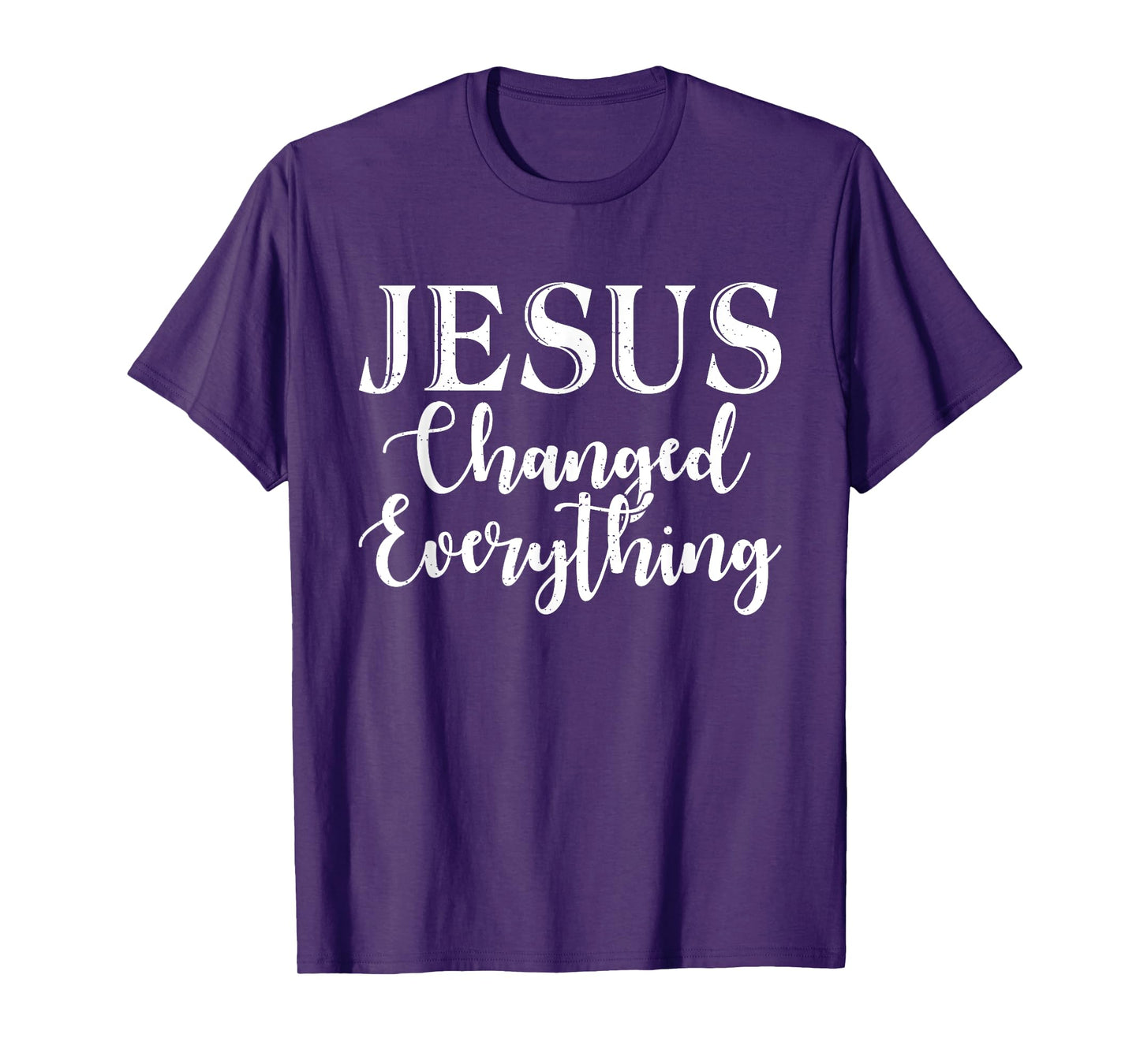 Jesus changed everything God Religious T-Shirt