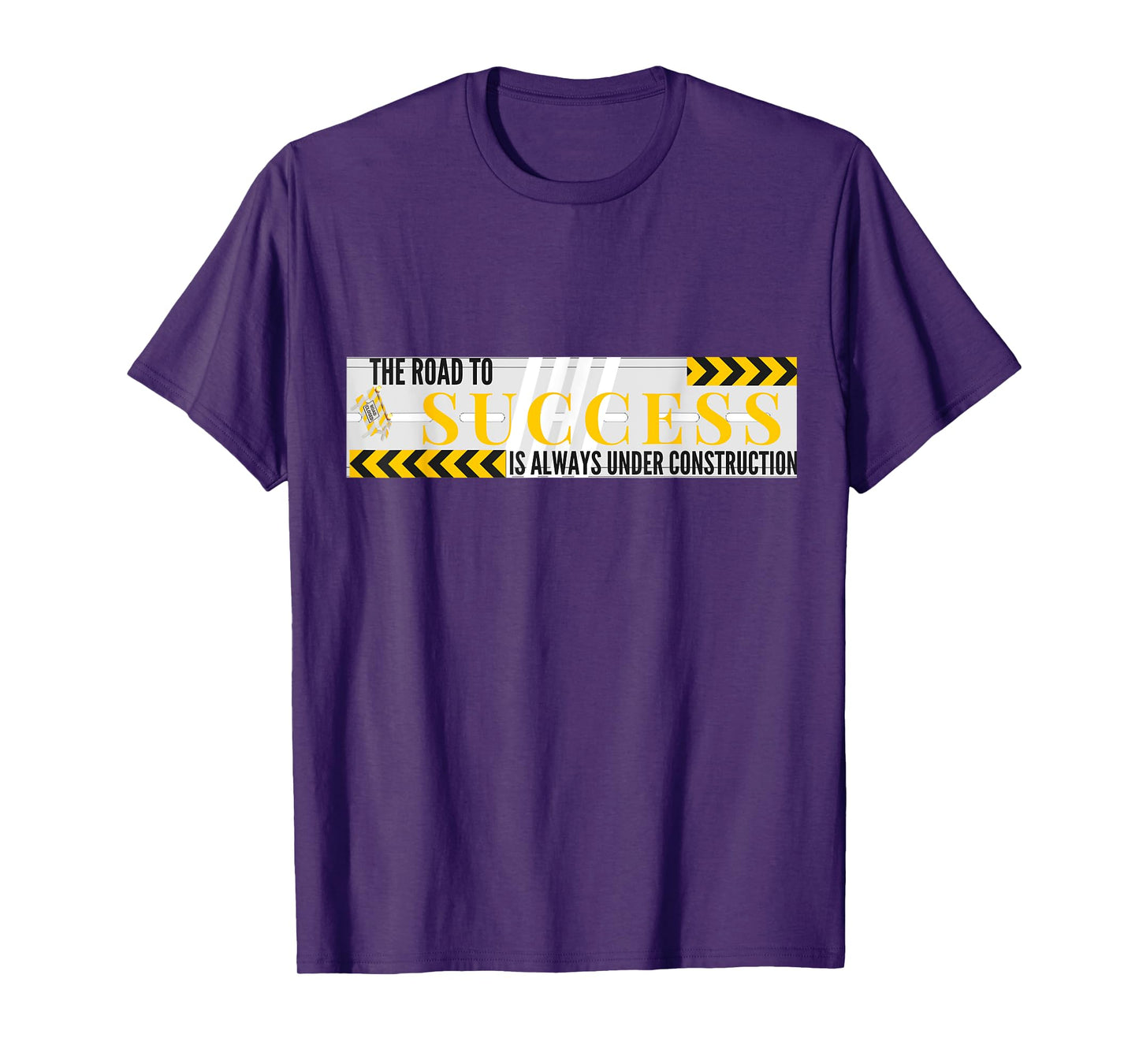 Success Road Under Construction Always Inspirational T-Shirt