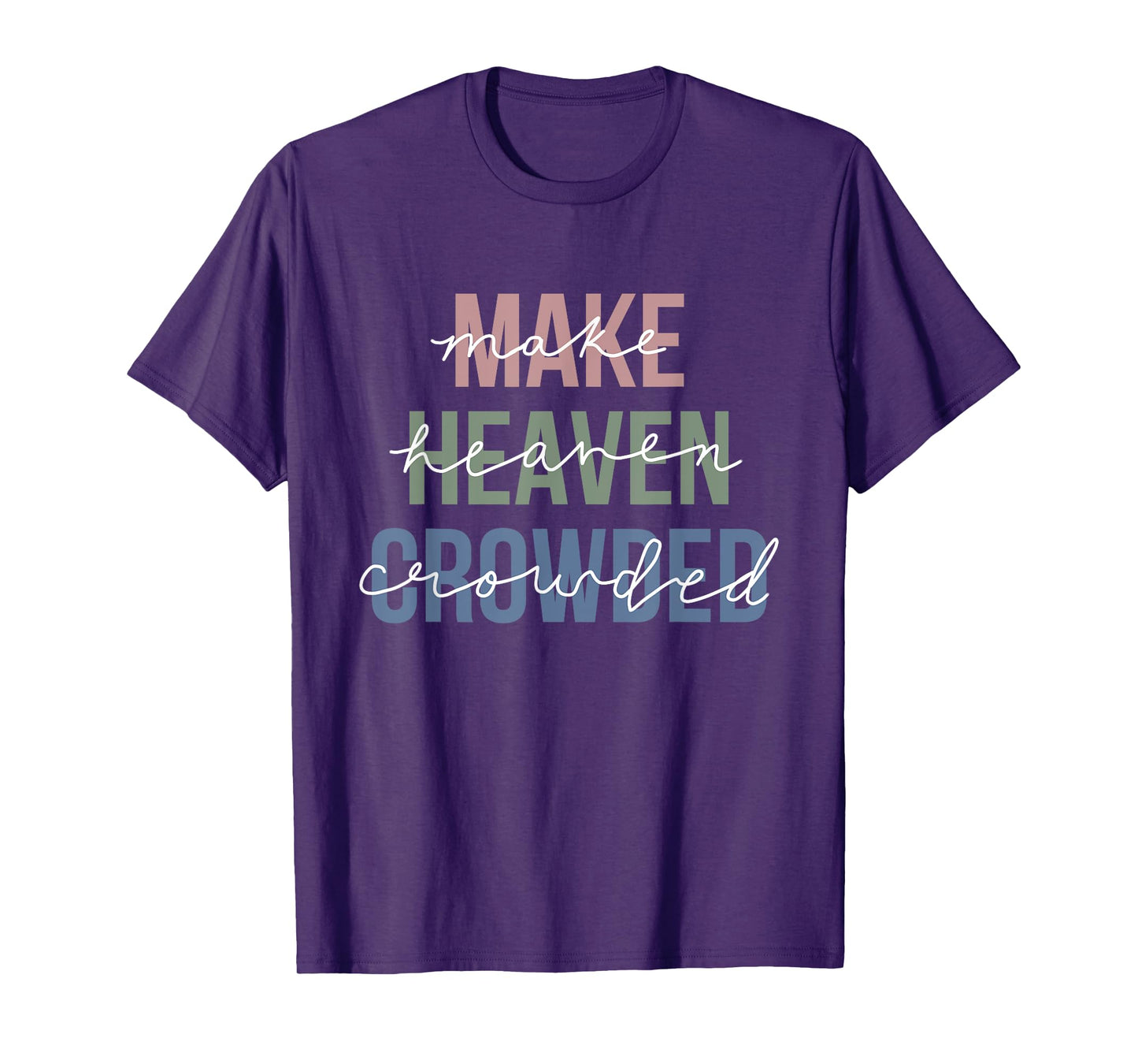 Make Heaven Crowded T-Shirt
