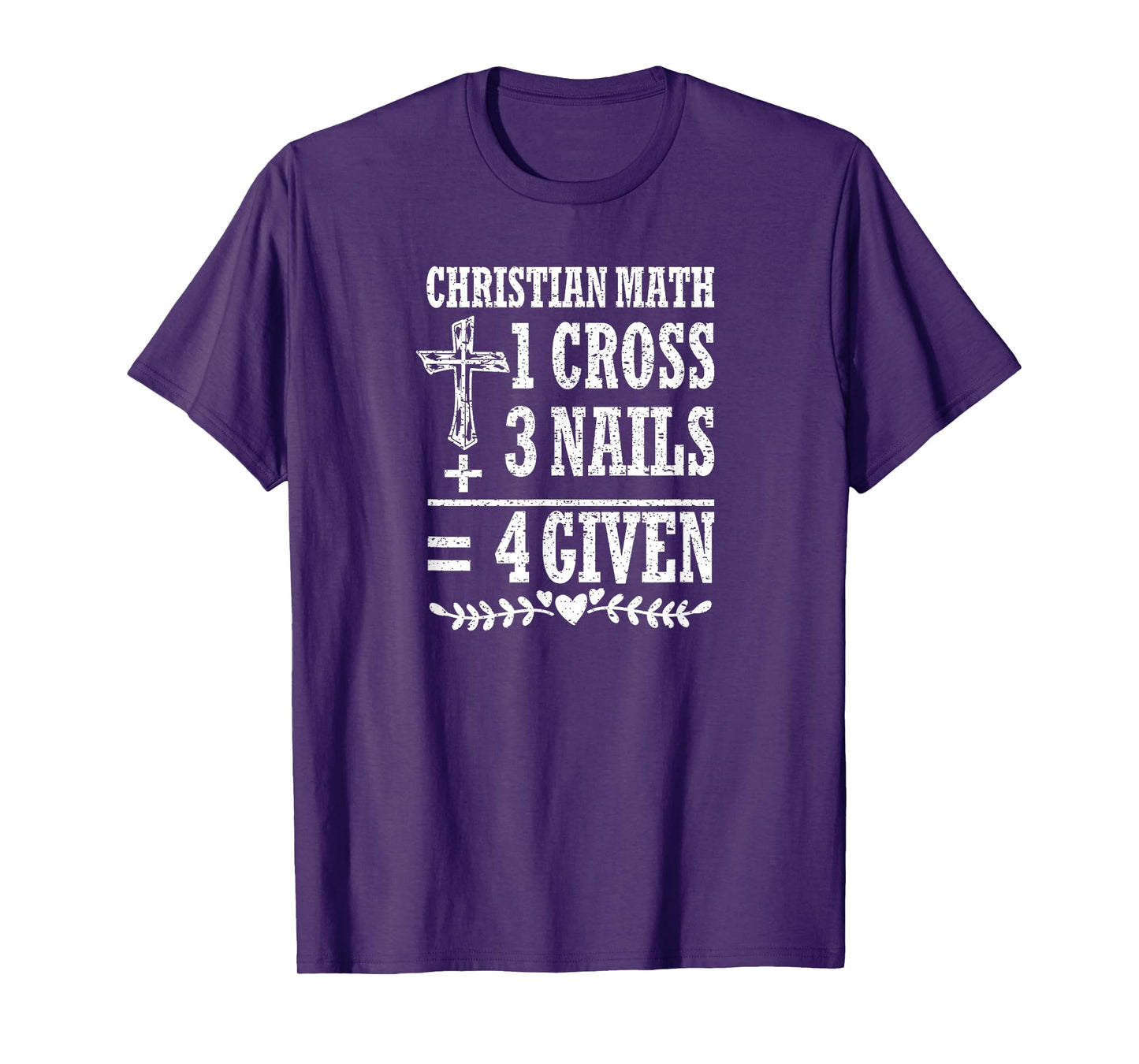 Christian Math 1 Cross + 3 Nails = 4 Given T-Shirt
