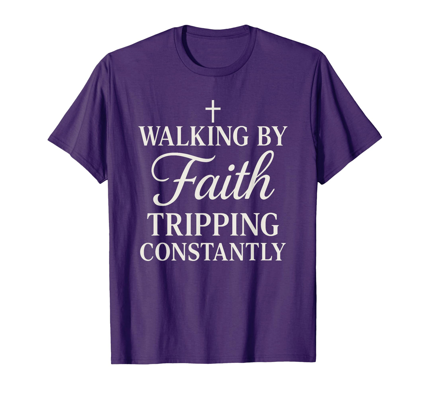 Walking By Faith Tripping Constantly Christian For Women T-Shirt
