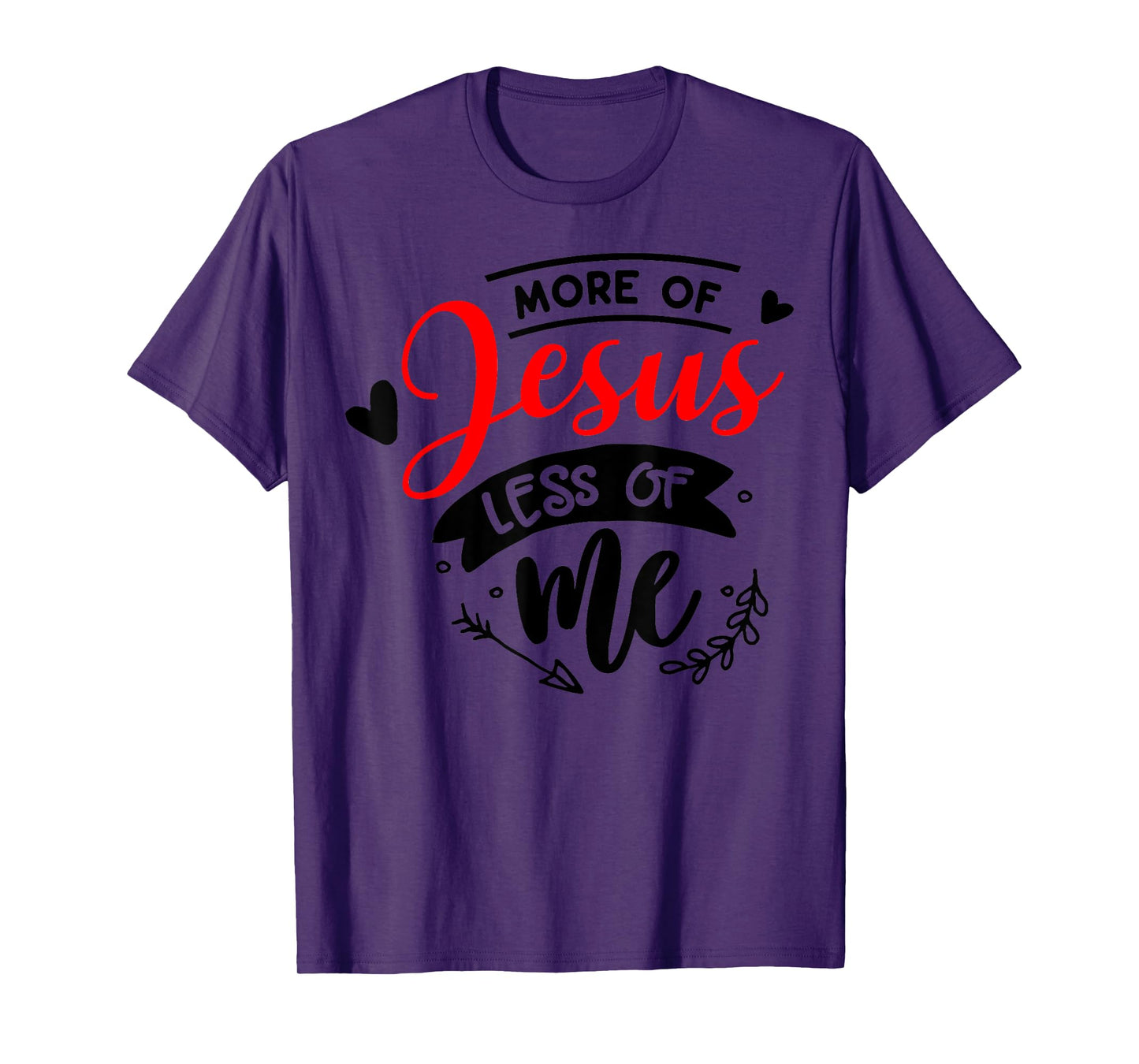 More Of Jesus Less Of Me Christian T-Shirt