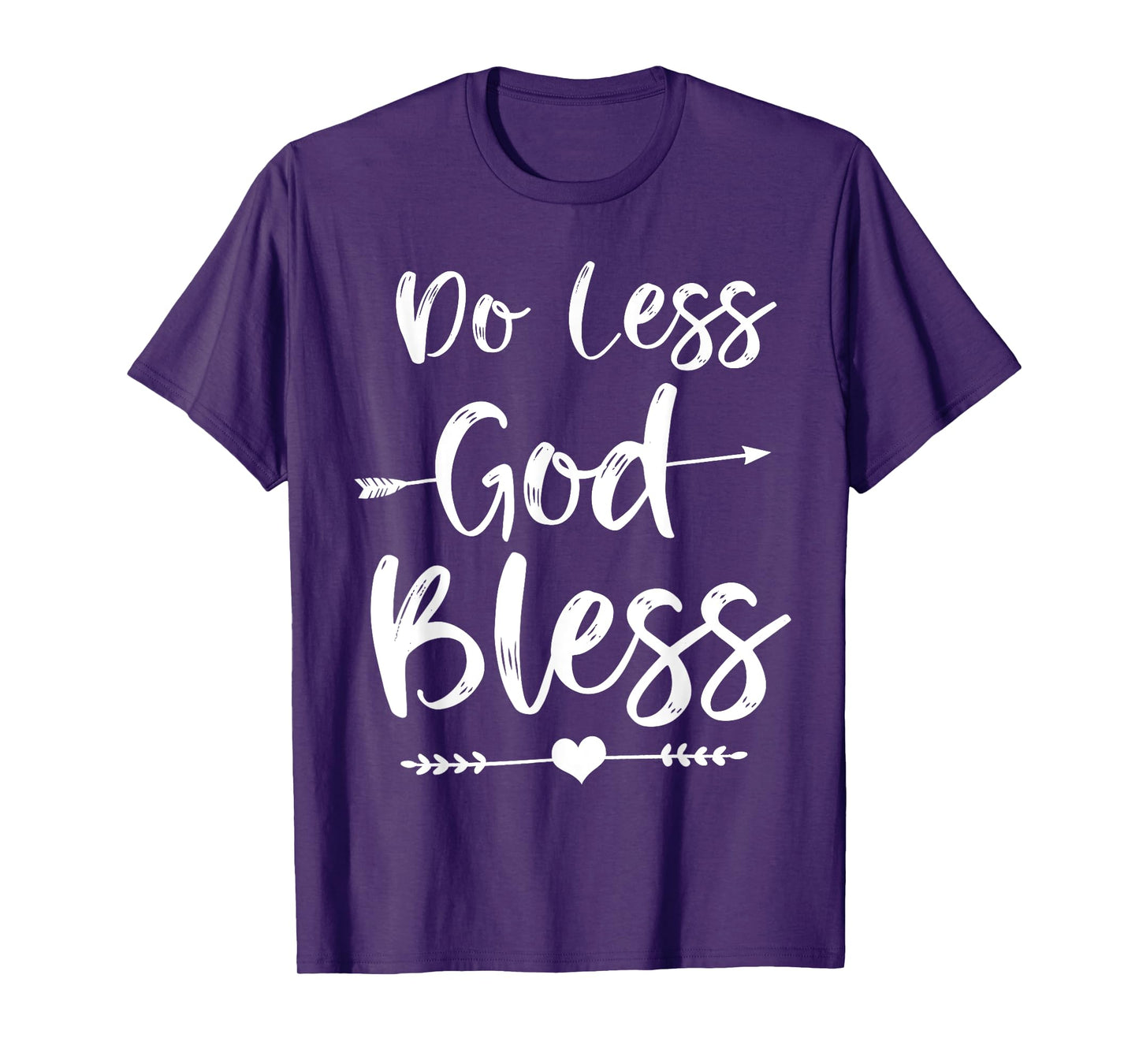 Cute Christian Bible Verse Quote Do Less God Bless T-Shirt