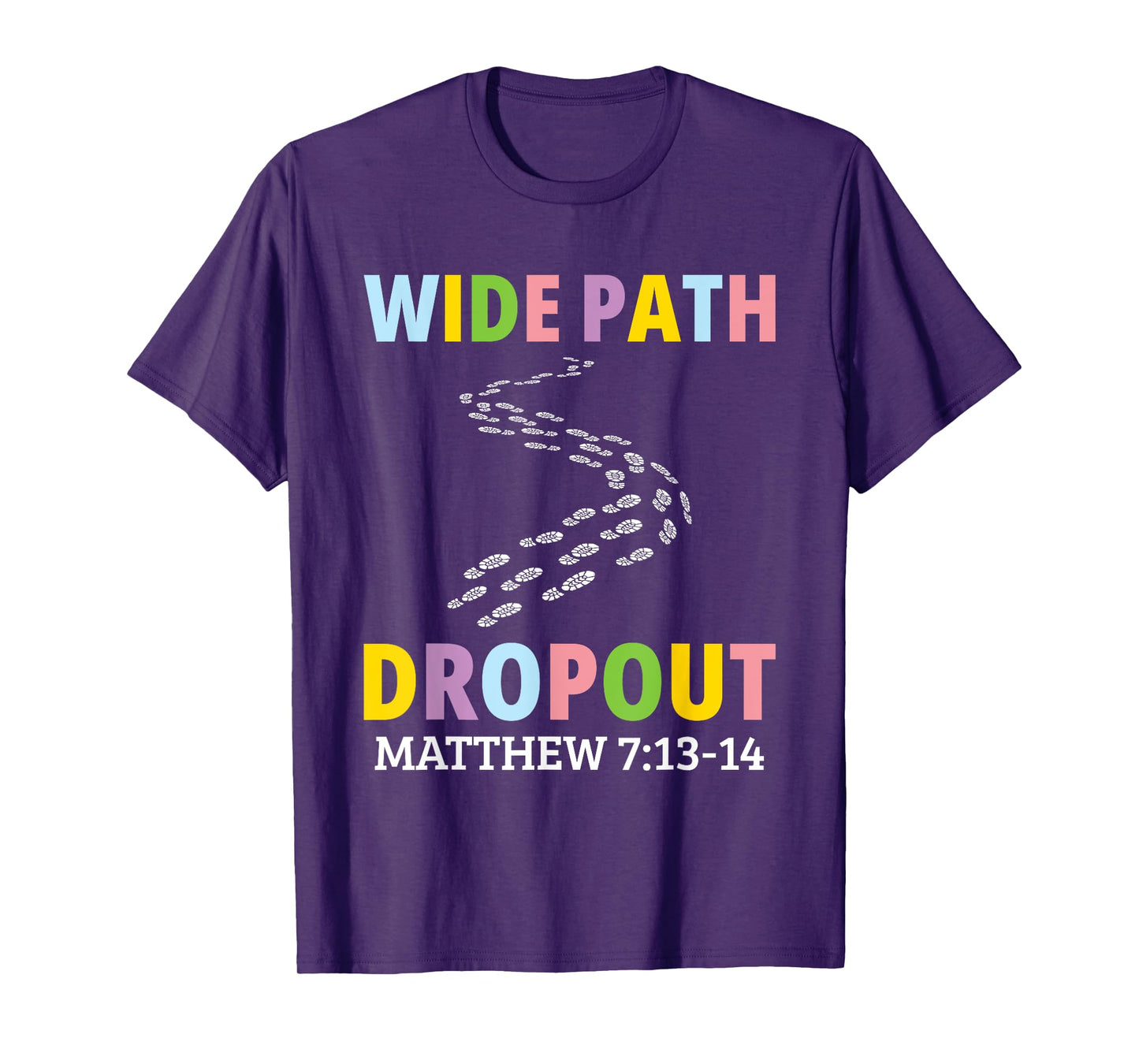 Wide Path Dropout Matthew 7:13-14 T-Shirt