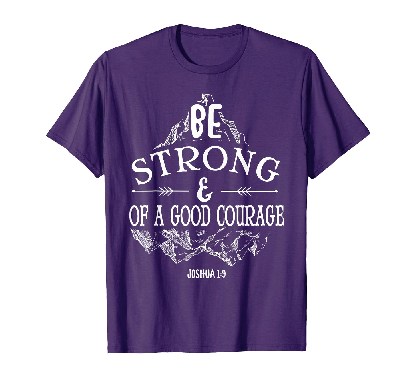 Be strong and of a good courage Joshua 1 9 T-Shirt