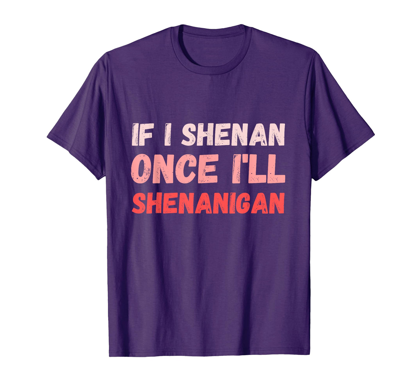 If I Shenan Once I'll Shenanigan Funny Retro Vintage T-Shirt