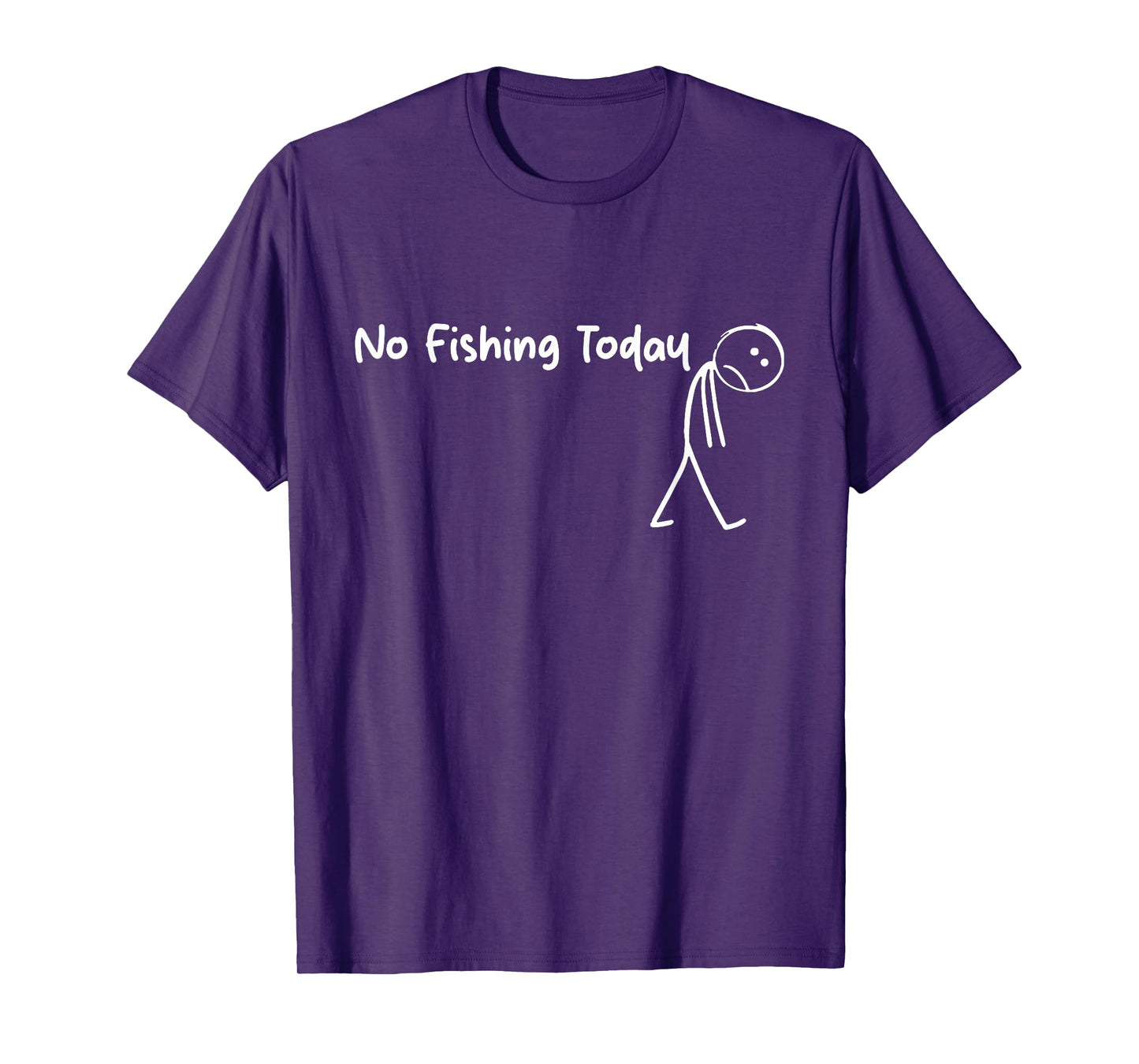 Sad Stick Figure Fishing Lover No Fishing Today Fathers Day T-Shirt