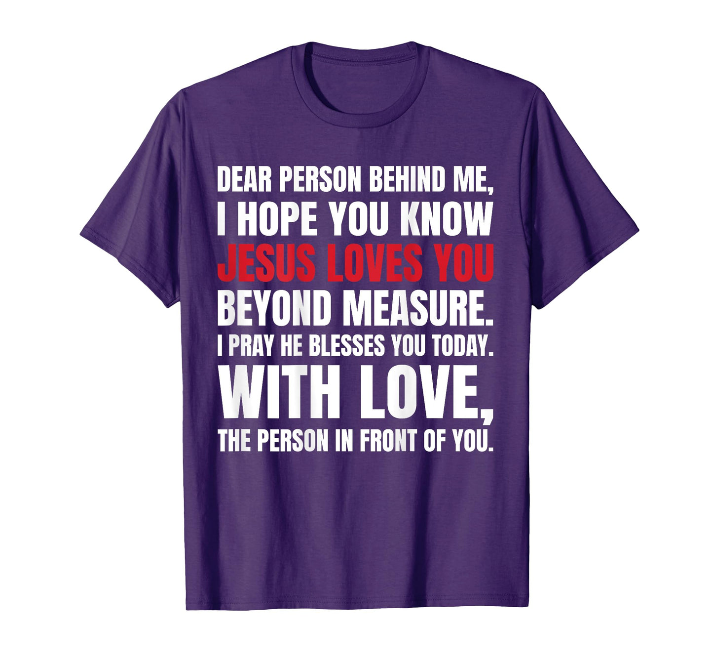Dear Person Behind me I Hope You Know Jesus Loves (Back) T-Shirt