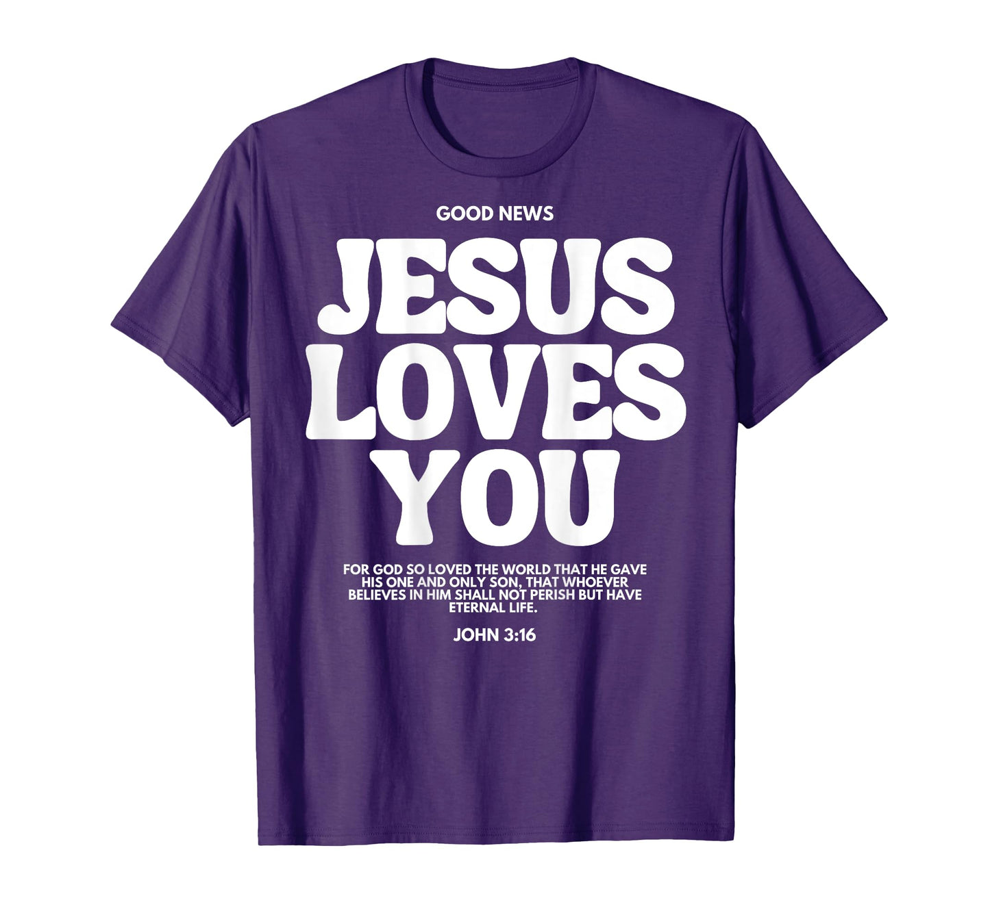 Jesus Loves You (John 3:16) Bible Verse (On Back) Christian T-Shirt