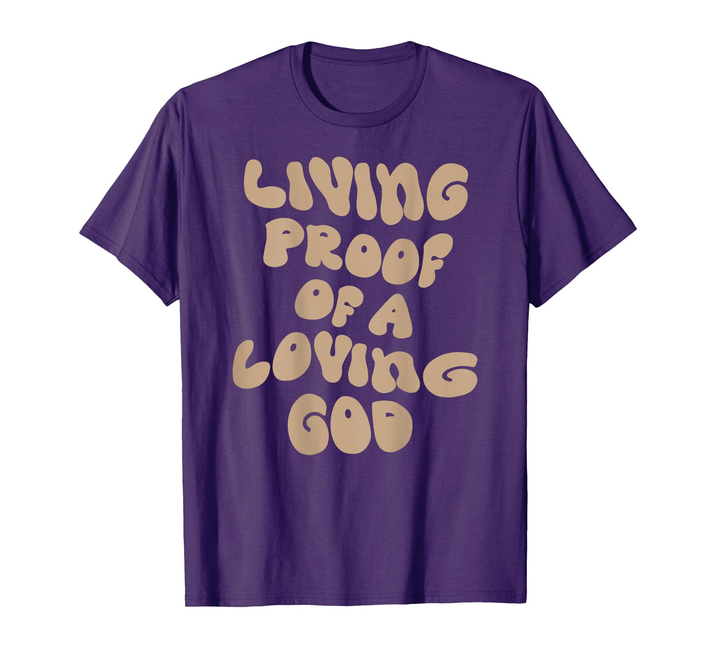 Living Proof Of A Loving God Christian Faith Men Women T-Shirt