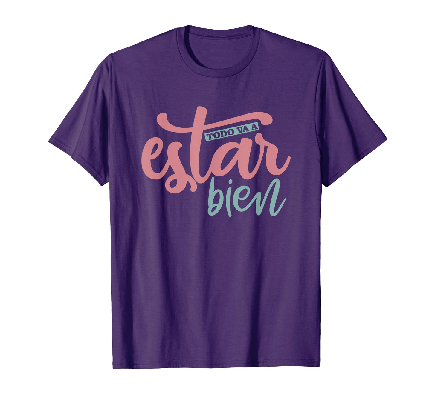 Todo Va A Estar Bien Inspirational Quote T-Shirt