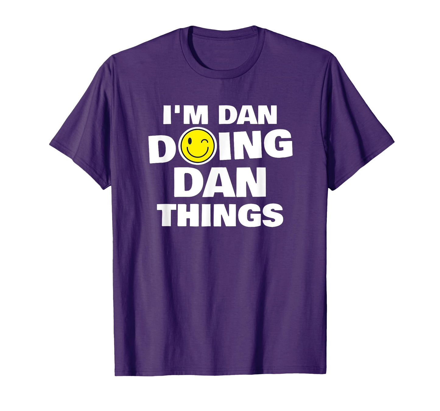 I'm Dan Doing Dan Things, Funny Name-Personalized Humor T-Shirt